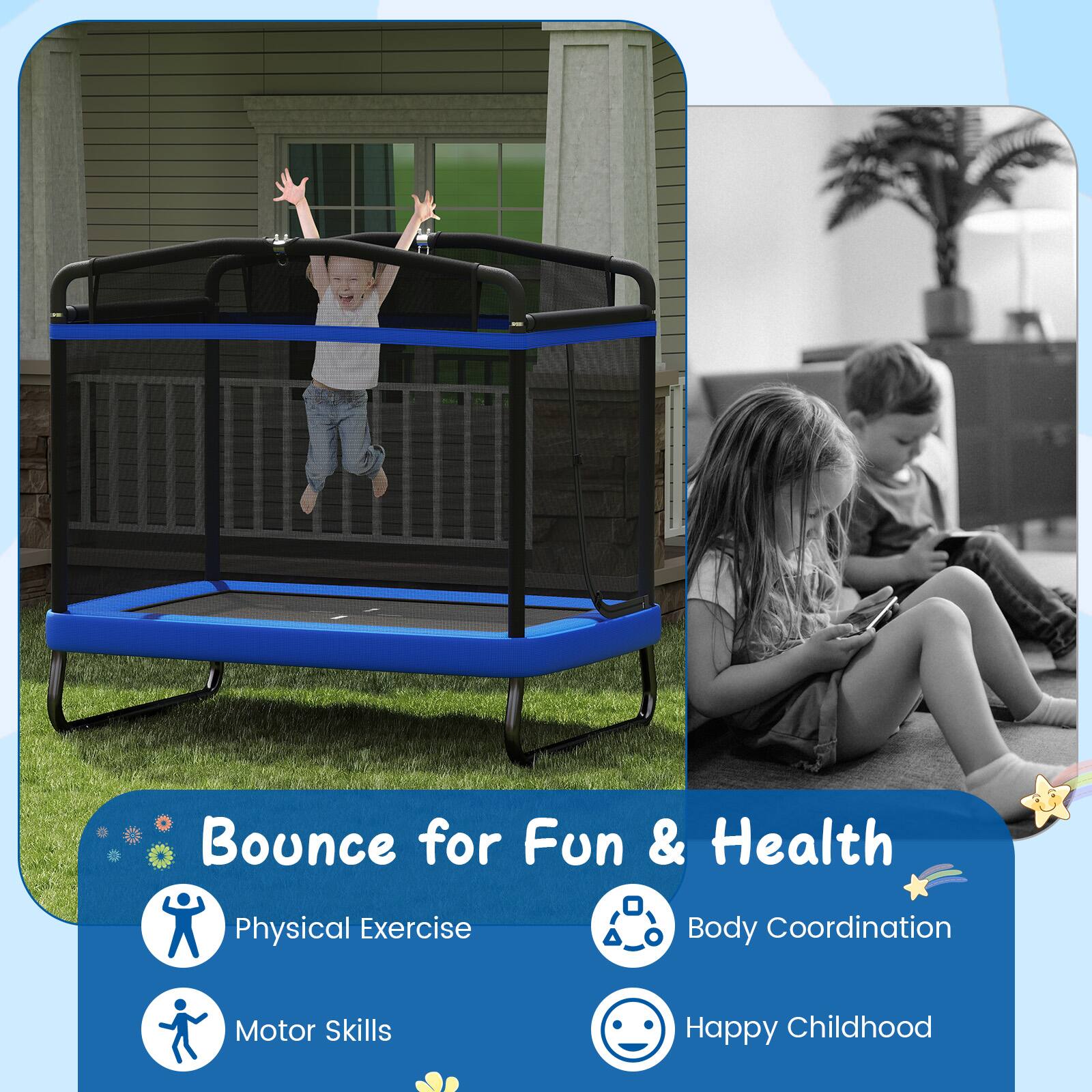 Bounce for Fun & Health

- Physical Exercise
- Motor Skills
- Body Coordination
- Happy Childhood