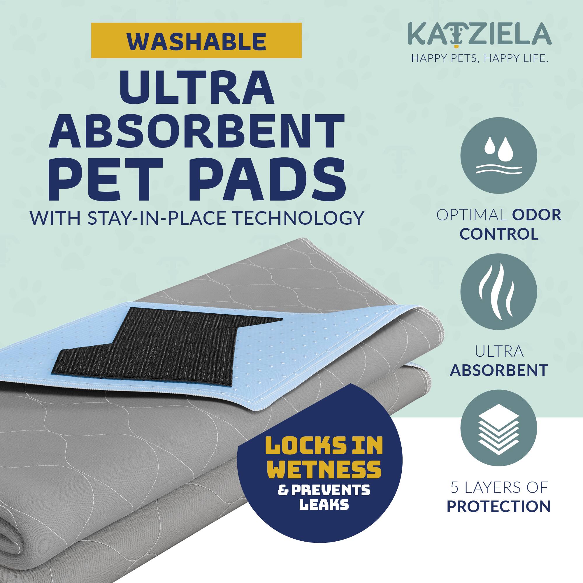 WASHABLE  
ULTRA ABSORBENT PET PADS  
WITH STAY-IN-PLACE TECHNOLOGY  

KATZIELA  
HAPPY PETS, HAPPY LIFE.  

OPTIMAL ODOR CONTROL  
ULTRA ABSORBENT  
LOCKS IN WETNESS & PREVENTS LEAKS  
5 LAYERS OF PROTECTION