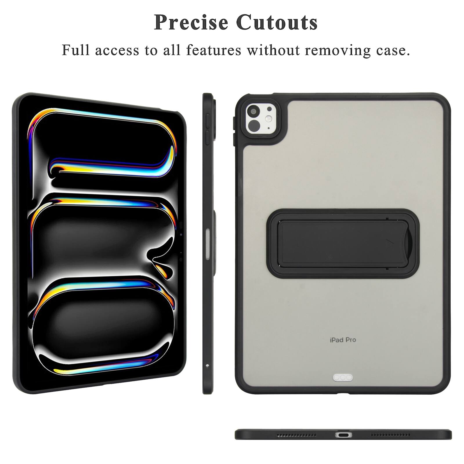 Precise Cutouts  
Full access to all features without removing case.  
iPad Pro