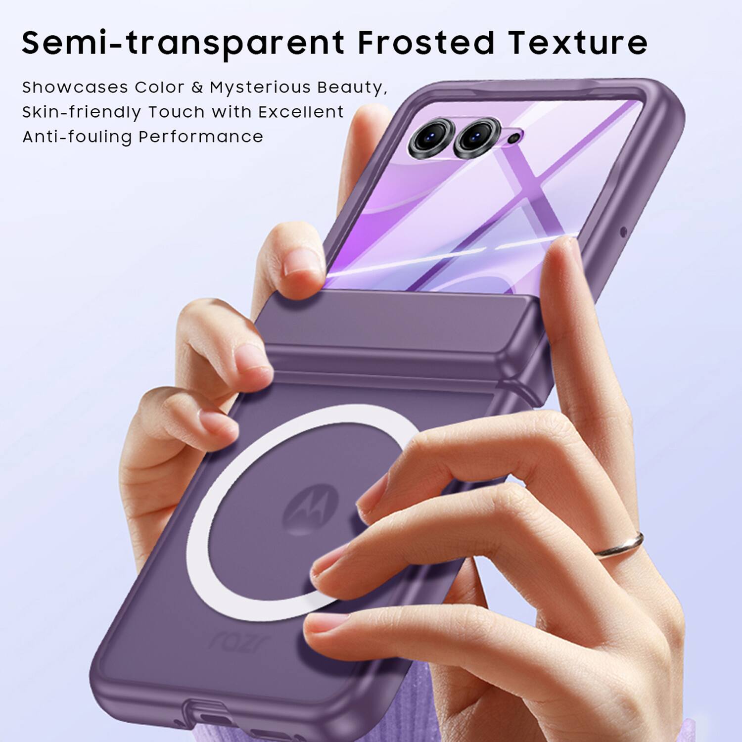 Semi-transparent Frosted Texture  
Showcases Color & Mysterious Beauty,  
Skin-friendly Touch with Excellent Anti-fouling Performance