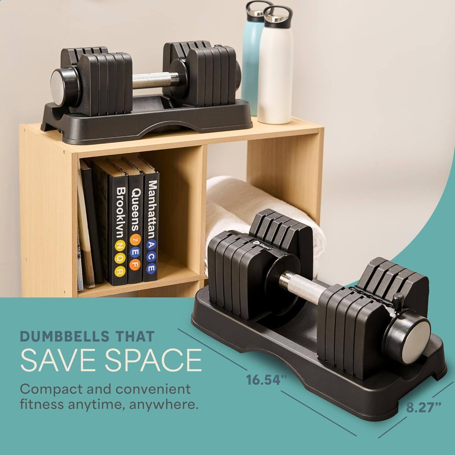 Brooklyn Queens 7 N E . F R Manhattan A C E

DUMBBELLS THAT SAVE SPACE

Compact and convenient fitness anytime, anywhere.

16.54" 8.27"