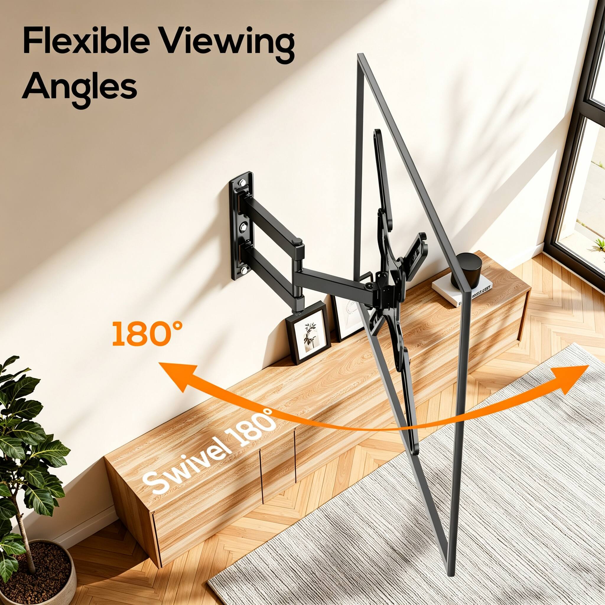 Flexible Viewing Angles  
180°  
Swivel 180°