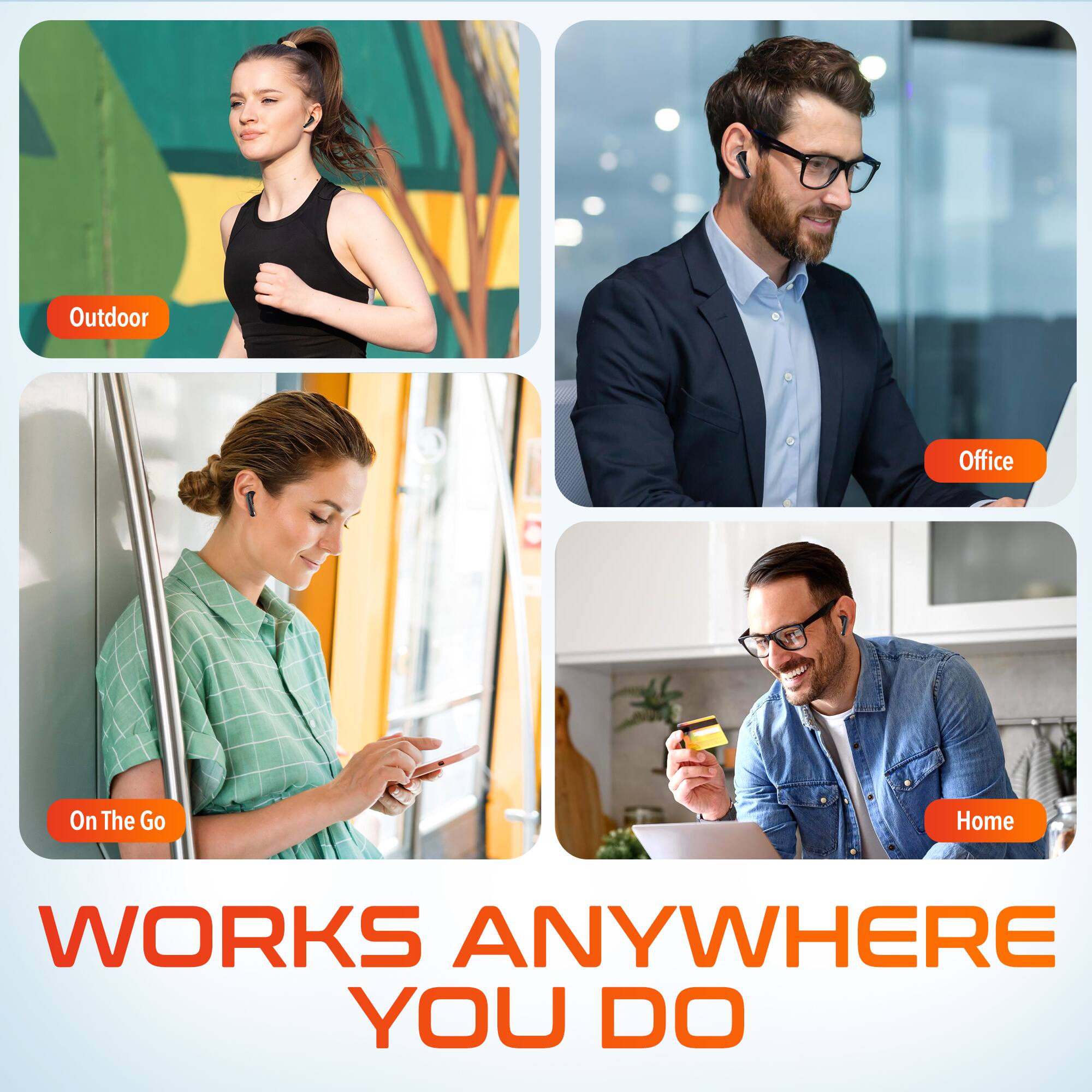 Outdoor, Office, On The Go, Home, WORKS ANYWHERE YOU DO