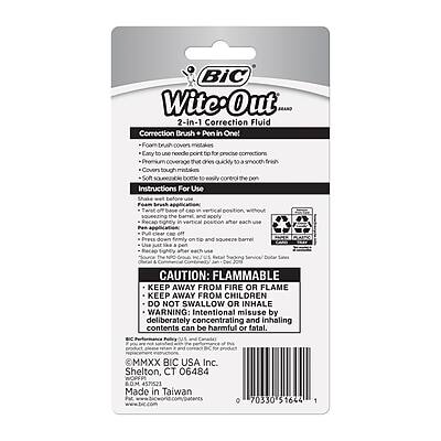 **BIC Wite-Out CRABA 2-in-1 Correction Fluid Correction Brush Pen in One!**

- **Foam Tip**: Covers instantly
- **Needle Point Tip**: For precise corrections
- **Premium coverage**: Dries quickly to a smooth finish
- **Covers tough stains**
- **Soft bottle**: Easily control the pen

**Instructions For Use:**
1. Position the pen in vertical position.
2. Apply to paper and squeeze barrel.
3. Press down firmly and move to the area to be corrected.
4. Apply pressure firmly and move to the area to be corrected.

**CAUTION: FLAMMABLE**
- KEEP AWAY FROM FIRE OR FLAME
- KEEP AWAY FROM CHILDREN
- DO NOT SWALLOW OR INHALE

**WARNING:**
Intentional misuse by deliberately concentrating and inhaling contents can be harmful or fatal.

**BIC MMXX**
BIC USA Inc.
Shelton, CT 06484

Made in Taiwan

70330 51624 1