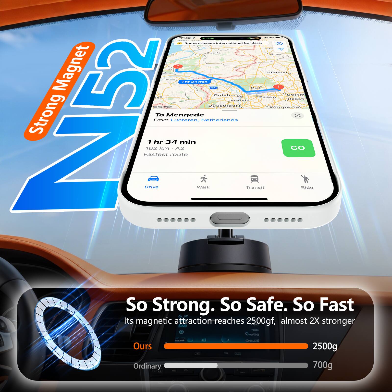 - Contos CeO- Ccera C .. 10 oaide  Magnet  1Pur - ..... C BuIShurS MZ ESSEN MunSEN 4 Hagen Dartm MiUId - nede Dussoldor Wuppertal 52 Strong From To Mengede Lunteren, Netherlands X 7 hr 34 min 162 km A2 GO Fastest route Drive Walk Transit Ride So Strong. So Safe. So Fast. Its magnetic attraction reaches 2500gf, almost 2X stronger EnUs I Catre BLOD Ours 2500g Ordinary 700g