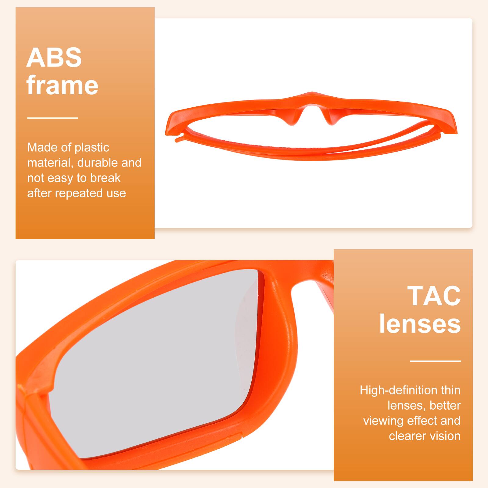 ABS frame  
Made of plastic material, durable and not easy to break after repeated use  

TAC lenses  
High-definition thin lenses, better viewing effect and clearer vision