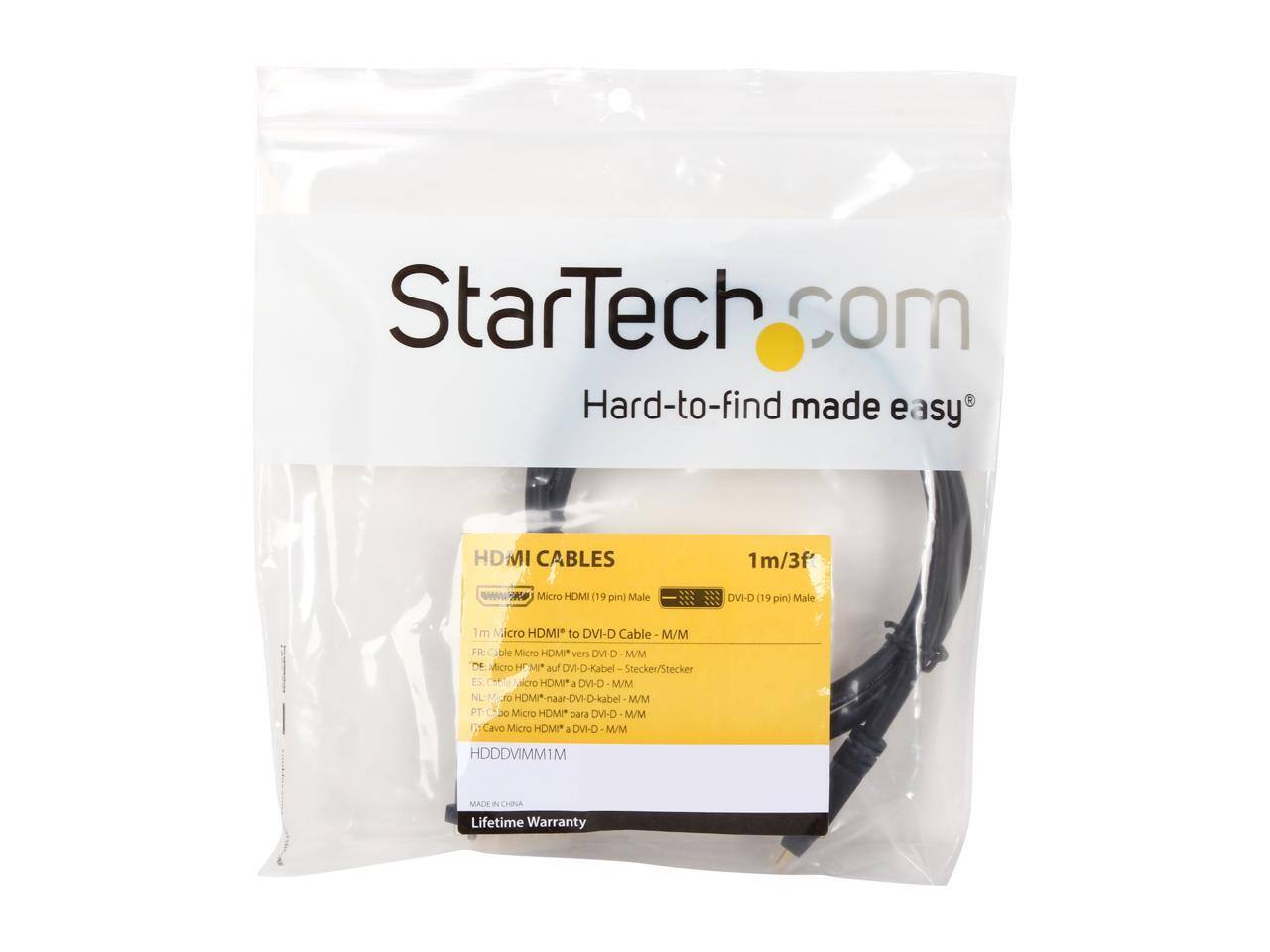 StarTech.com  
Hard-to-find made easy  

HDMI CABLES  
1m/3ft  

Micro HDMI (19 pin) Male  
DVI-D (19 pin) Male  

1m Micro HDMI* to DVI-D Cable M/M  

FR: Câble Micro HDMI* vers DVI-D - M/M  
DE: Micro HDMI* auf DVI-D-Kabel - Stecker/Stecker  
NL: Micro HDMI* naar-DVI-D-kabel M/M  
PT: Cavo Micro HDMI* para DVI-D M/M  
ES: Cavo Micro HDMI* a DVI-D M/M  

HDDVIMM1M  

MADE IN CHINA  
Lifetime Warranty
