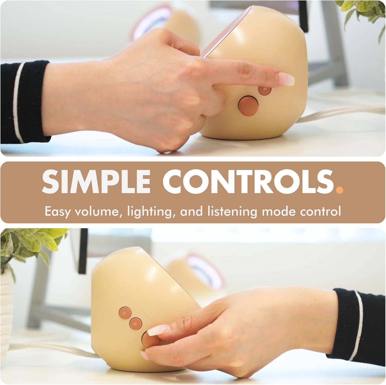 SIMPLE CONTROLS.  
Easy volume, lighting, and listening mode control