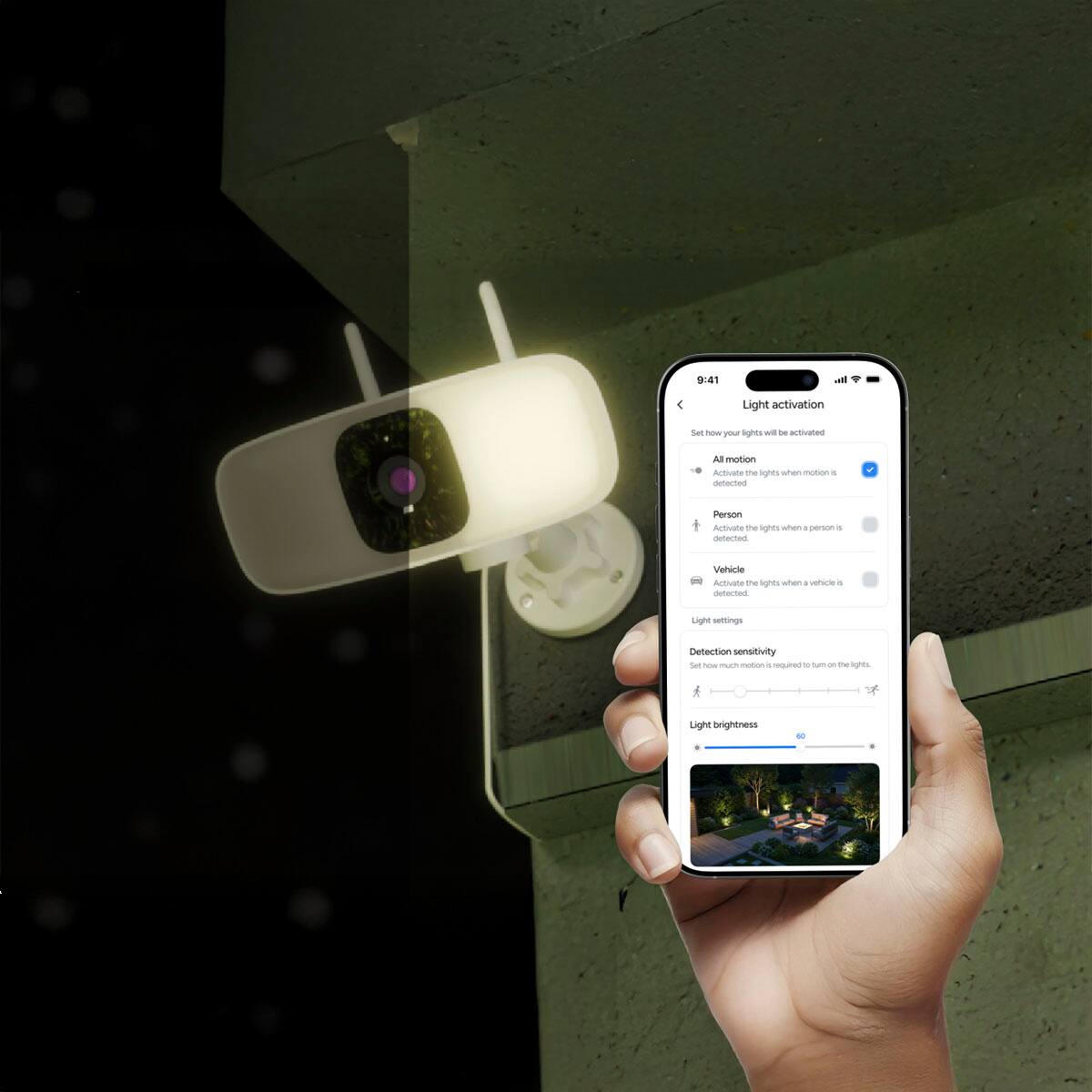 Light activation

Set how your lights will be activated

- All motion
  - Activate the lights when motion is detected

- Person
  - Activate the lights when a person is detected

- Vehicle
  - Activate the lights when a vehicle is detected

Light settings

- Detection sensitivity
  - Set how much motion is required to turn on the lights.

- Light brightness
  - Adjust the brightness of the lights.