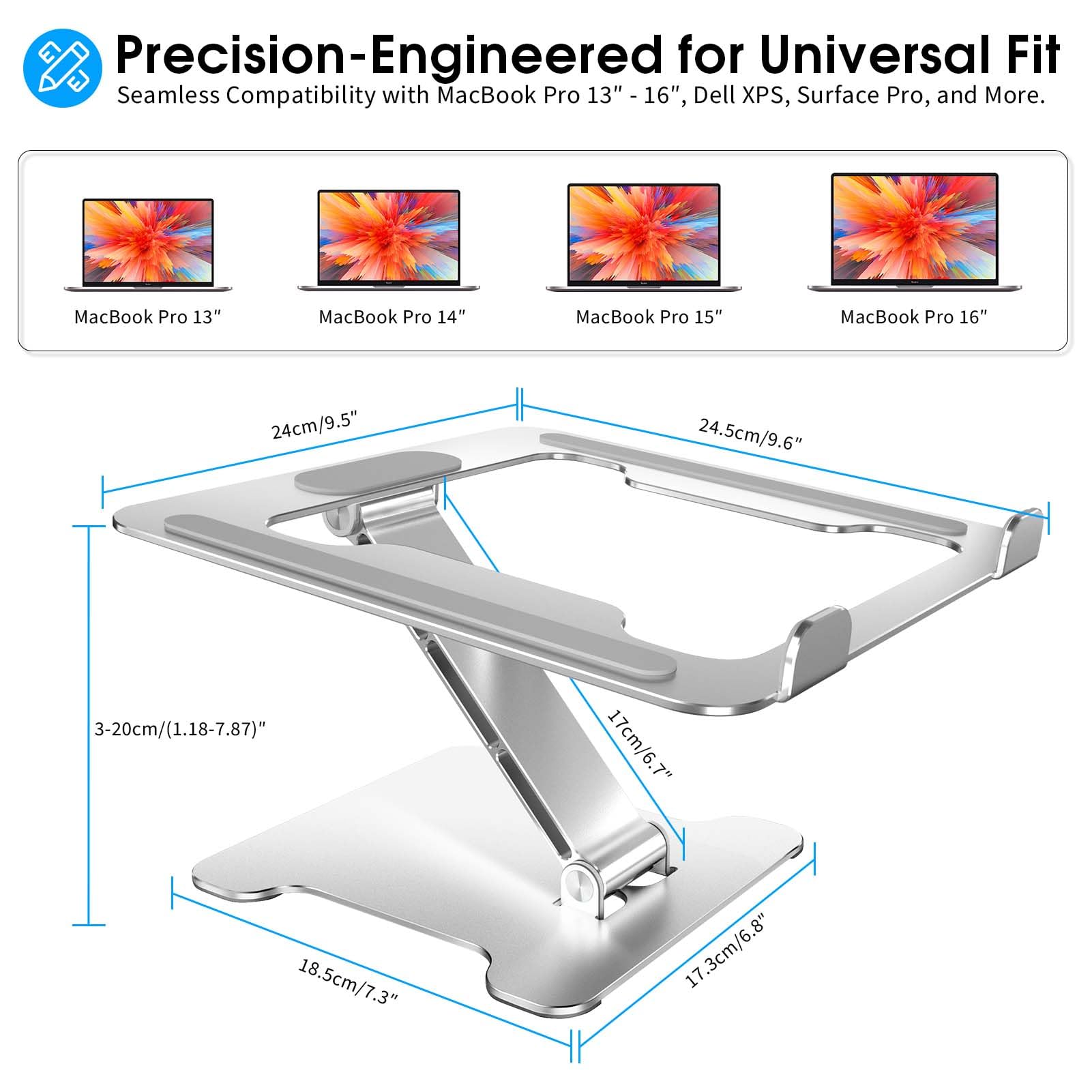 Precision-Engineered for Universal Fit  
Seamless Compatibility with MacBook Pro 13" - 16", Dell XPS, Surface Pro, and More.

- MacBook Pro 13": 24cm/9.5"
- MacBook Pro 14": 24.5cm/9.6"
- MacBook Pro 15": 17cm/6.7"
- MacBook Pro 16": 18.5cm/7.3"

Dimensions:
- 3-20cm/(1.18-7.87)"
- 17.3cm/6.8"
- 17cm/6.7"
- 18.5cm/7.3"