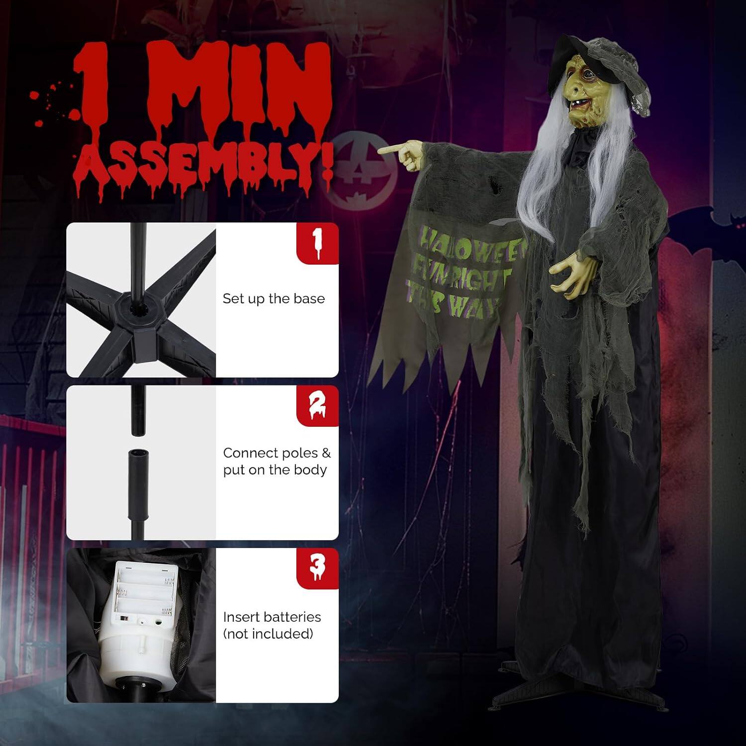 1 MIN ASSEMBLY! A HALLOWEEN FUN NIGHT Set up the base. Connect poles & put on the body. Insert batteries (not included)