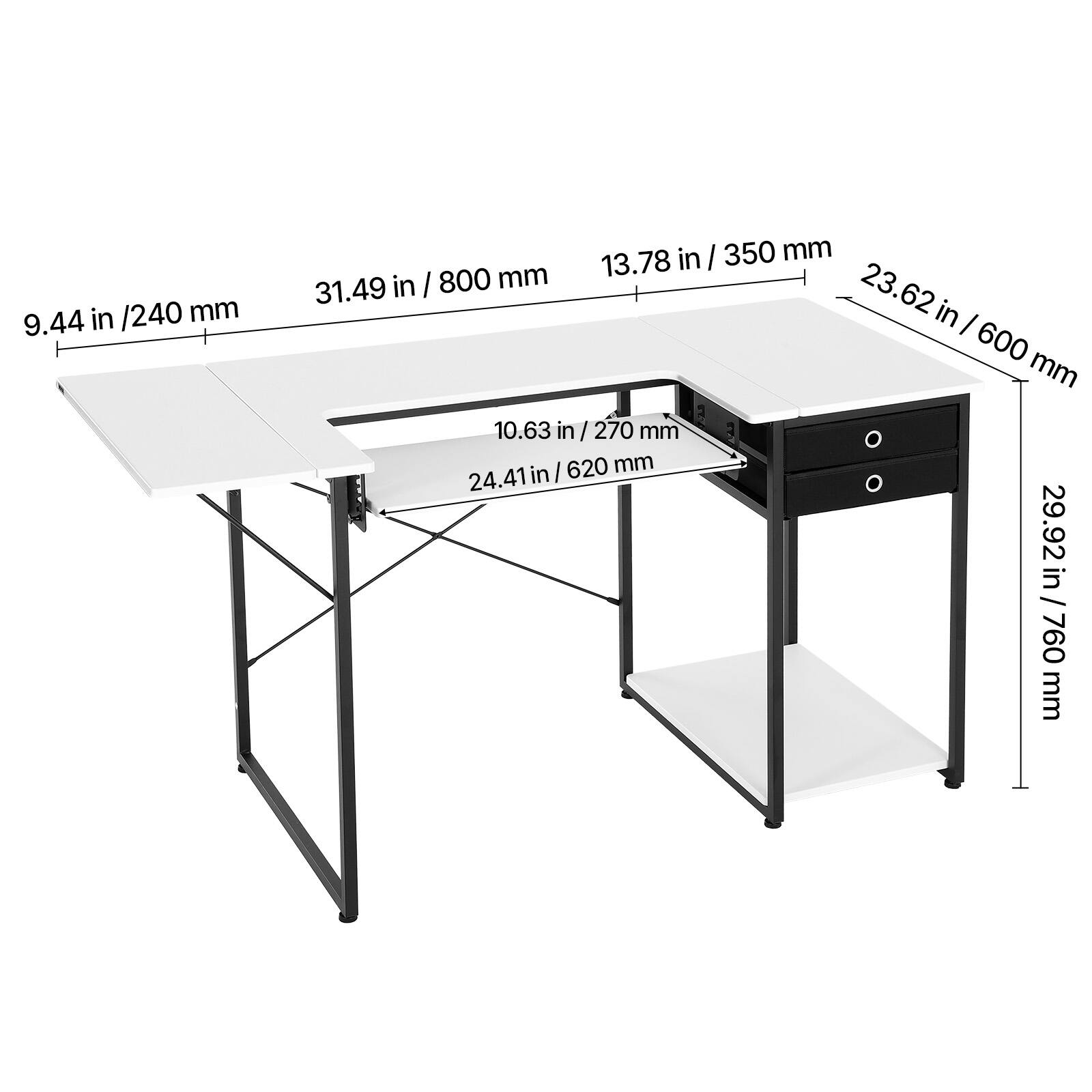 9.44 in / 240 mm  
31.49 in / 800 mm  
13.78 in / 350 mm  
23.62 in / 600 mm  
10.63 in / 270 mm  
24.41 in / 620 mm  
29.92 in / 760 mm
