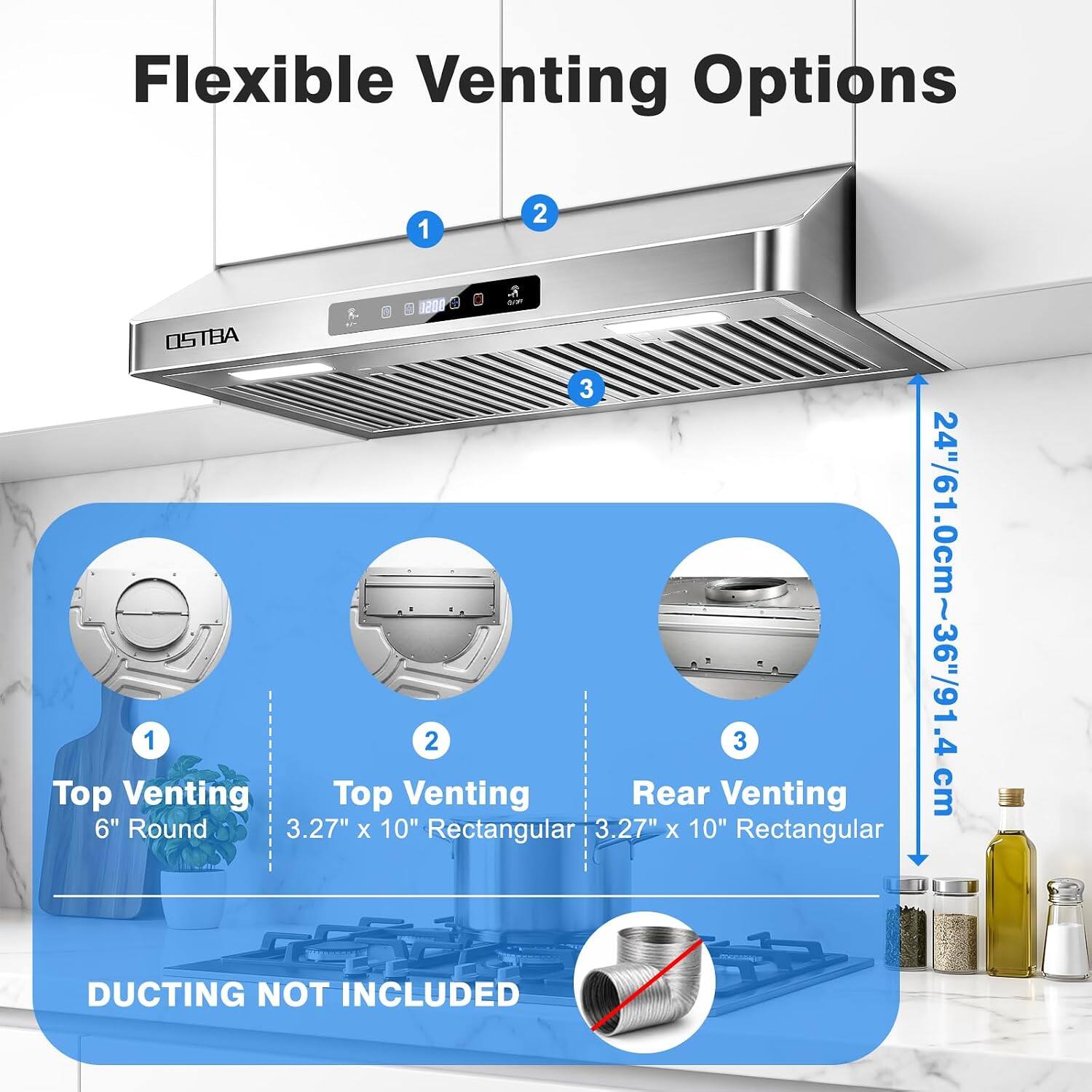 Flexible Venting Options

1. Top Venting
   - 6" Round

2. Top Venting
   - 3.27" x 10" Rectangular

3. Rear Venting
   - 3.27" x 10" Rectangular

24"/61.0cm ~ 36"/91.4 cm

DUCTING NOT INCLUDED