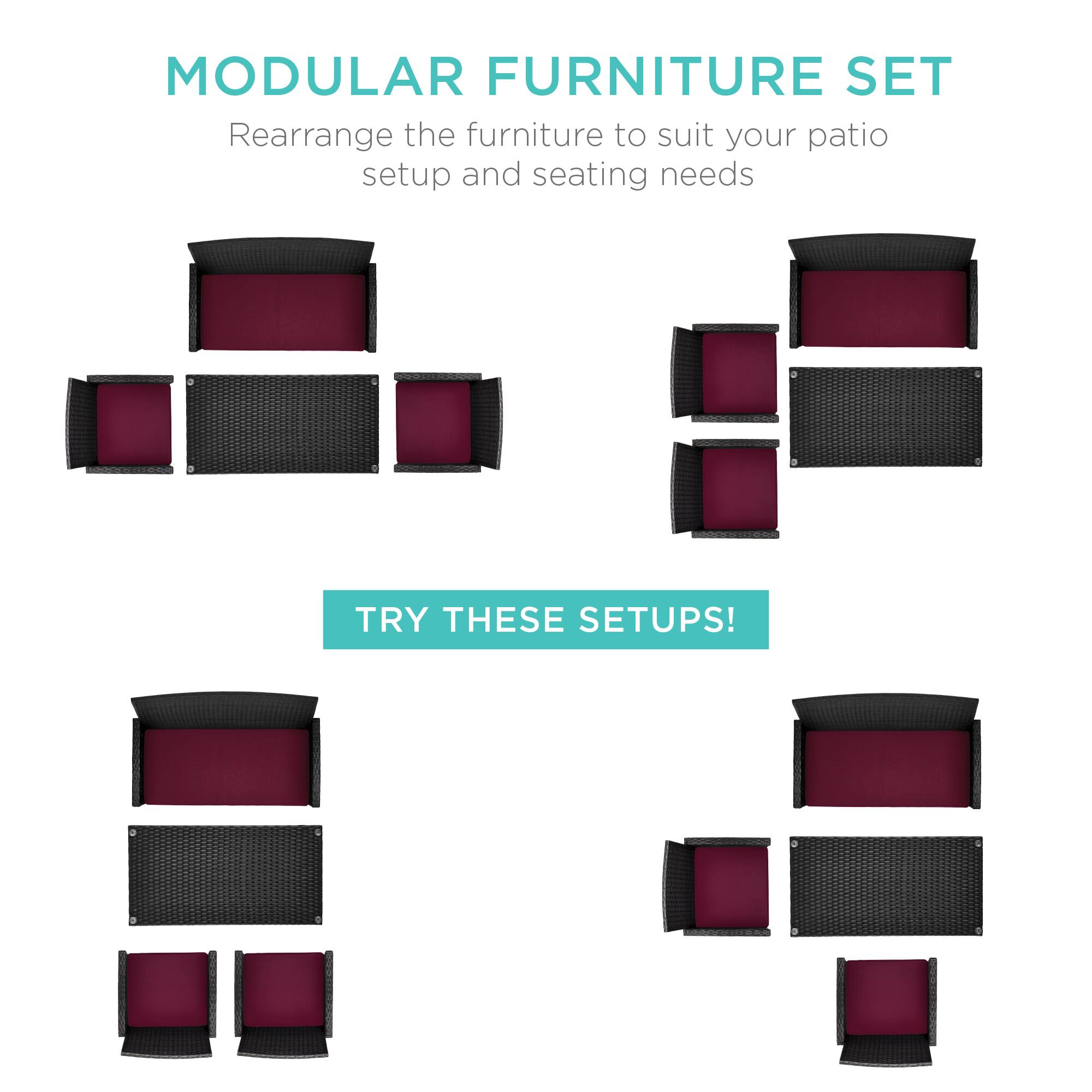 MODULAR FURNITURE SET  
Rearrange the furniture to suit your patio setup and seating needs  

TRY THESE SETUPS!