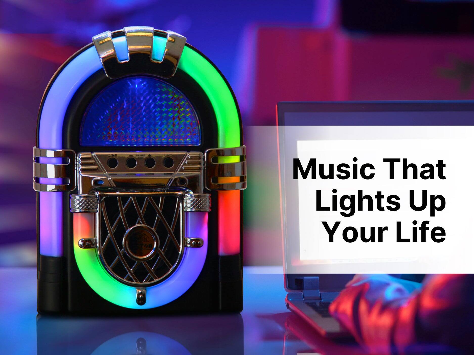 Music That Lights Up Your Life