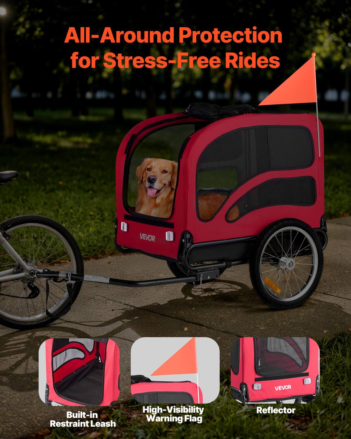 All-Around Protection for Stress-Free Rides

VEVOR

- Built-in Restraint Leash
- High-Visibility Warning Flag
- Reflector