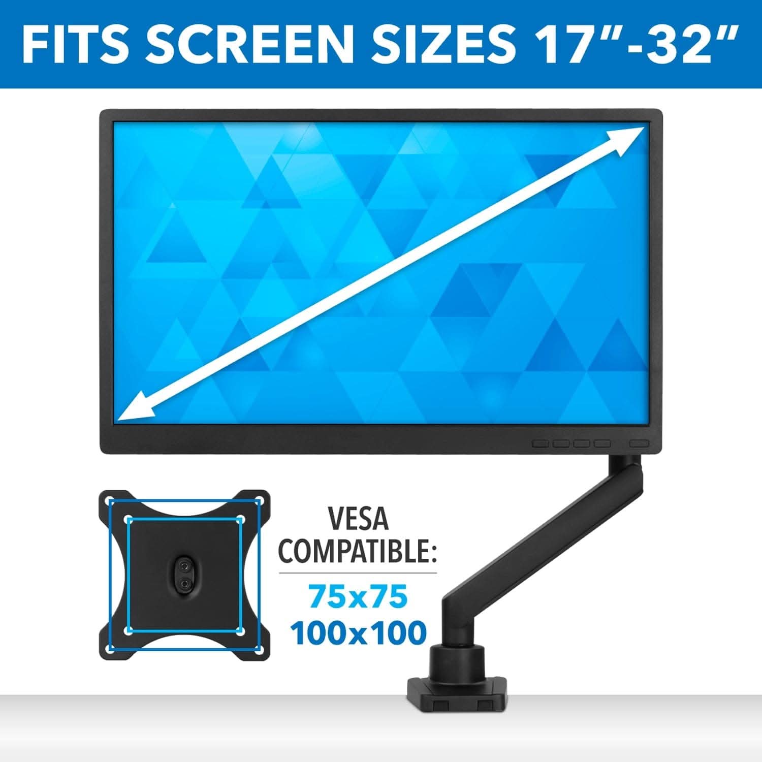 FITS SCREEN SIZES 17"-32"  
VESA COMPATIBLE: 75x75 100x100