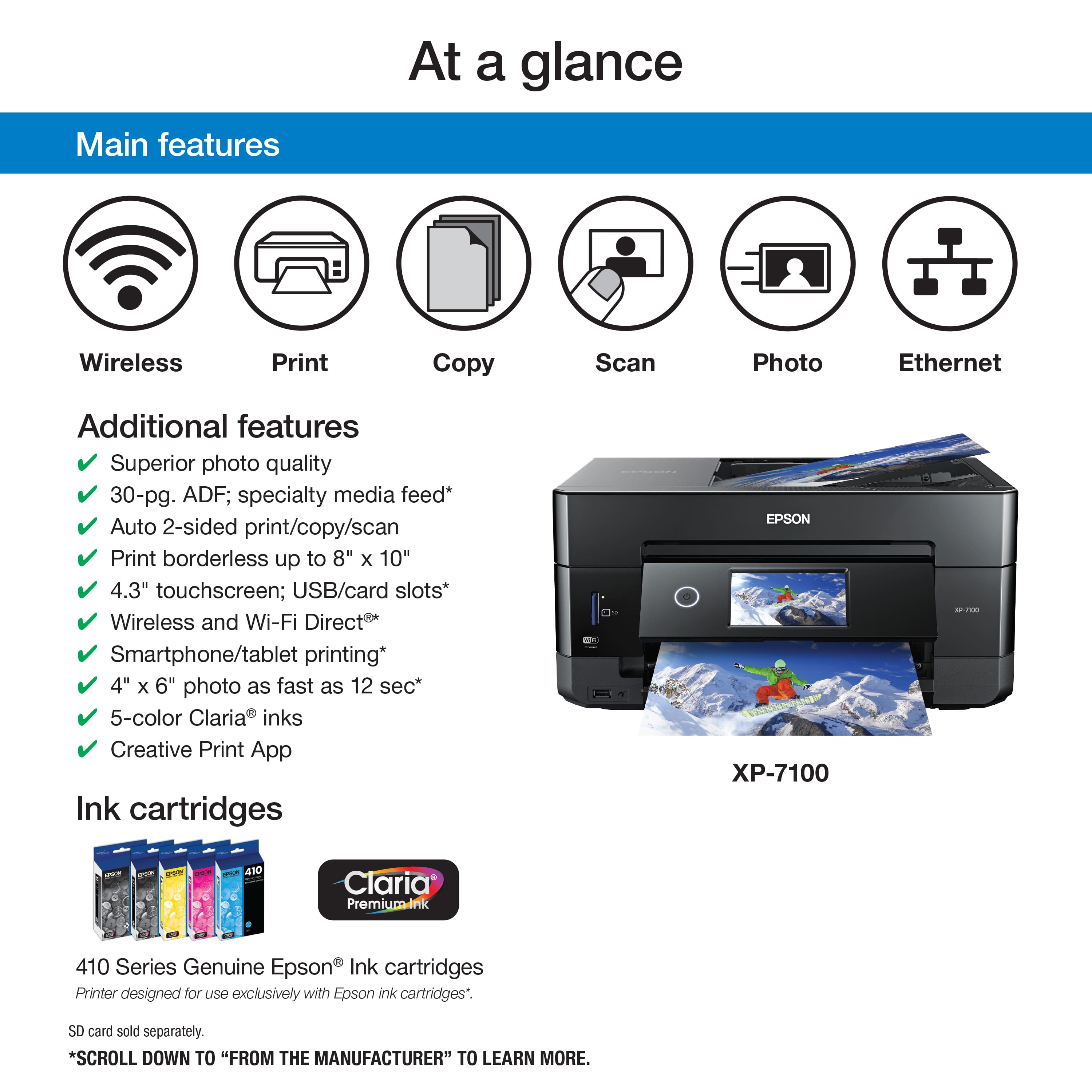 At a glance, the main features of the printer include wireless printing, copying, scanning, and photo capabilities. Additional features include a 30-page automatic document feeder, specialty media feed, and auto 2-sided print/copy/scan functionality. The printer also has a 4.3" touchscreen and USB/card slots, and supports wireless and Wi-Fi Direct connectivity for smartphone and tablet printing. The printer is designed to work exclusively with Epson ink cartridges, and the SD card is sold separately. To learn more, scroll down to "From the manufacturer."