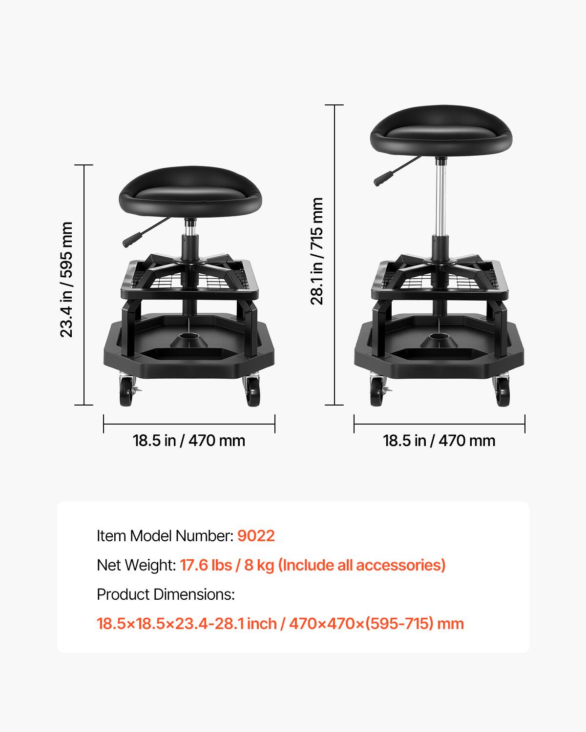 mm 595 / in 23.4 mm 715 / 28.1 in / 715 28. in 18.5 in 470 mm 18.5 in 470 mm

Item Model Number: 9022

Net Weight: 17.6 lbs / 8 kg (Include all accessories)

Product Dimensions: 18.5x18.5x23.4-28.1 inch / 470x470x(595-715) mm