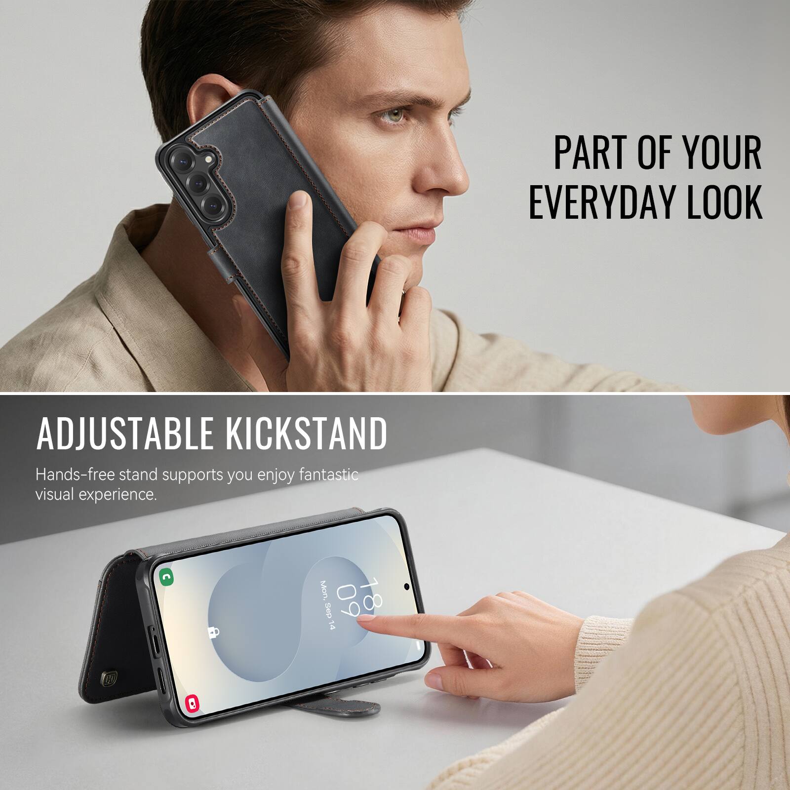 PART OF YOUR EVERYDAY LOOK

ADJUSTABLE KICKSTAND
Hands-free stand supports you enjoy fantastic visual experience.