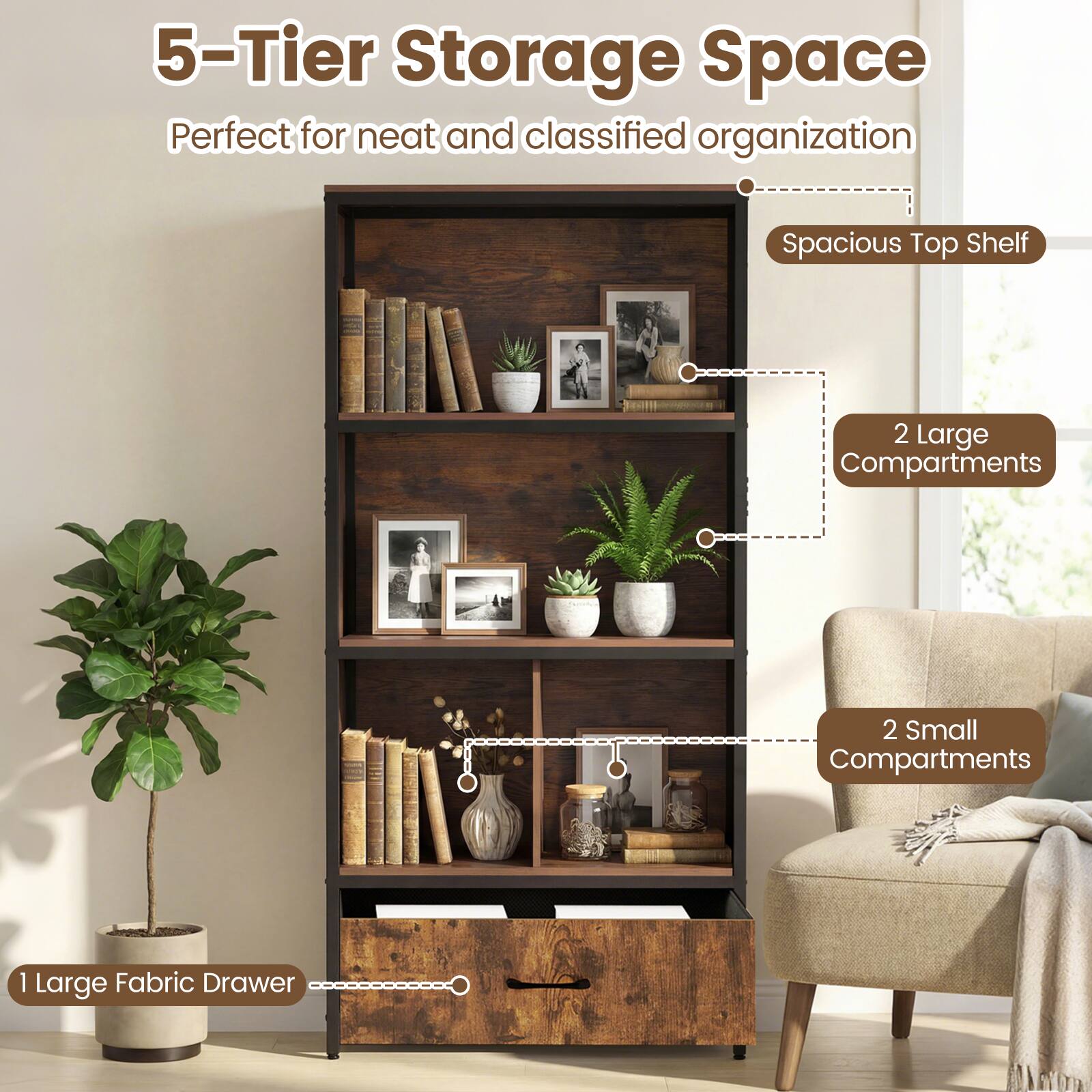 5-Tier Storage Space  
Perfect for neat and classified organization  

- Spacious Top Shelf  
- 2 Large Compartments  
- 2 Small Compartments  
- 1 Large Fabric Drawer