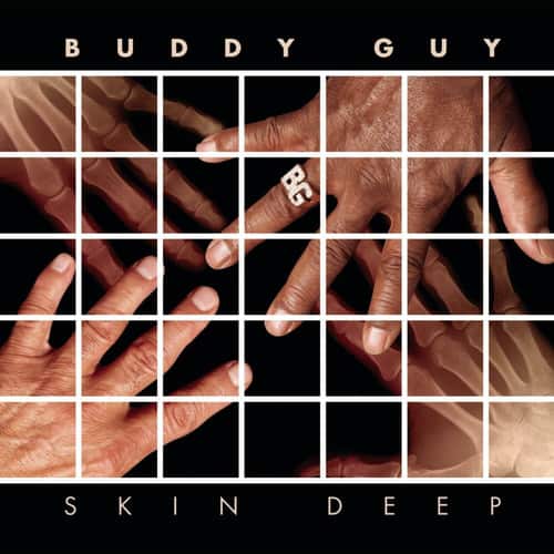BUDDY GUY  
SKIN DEEP