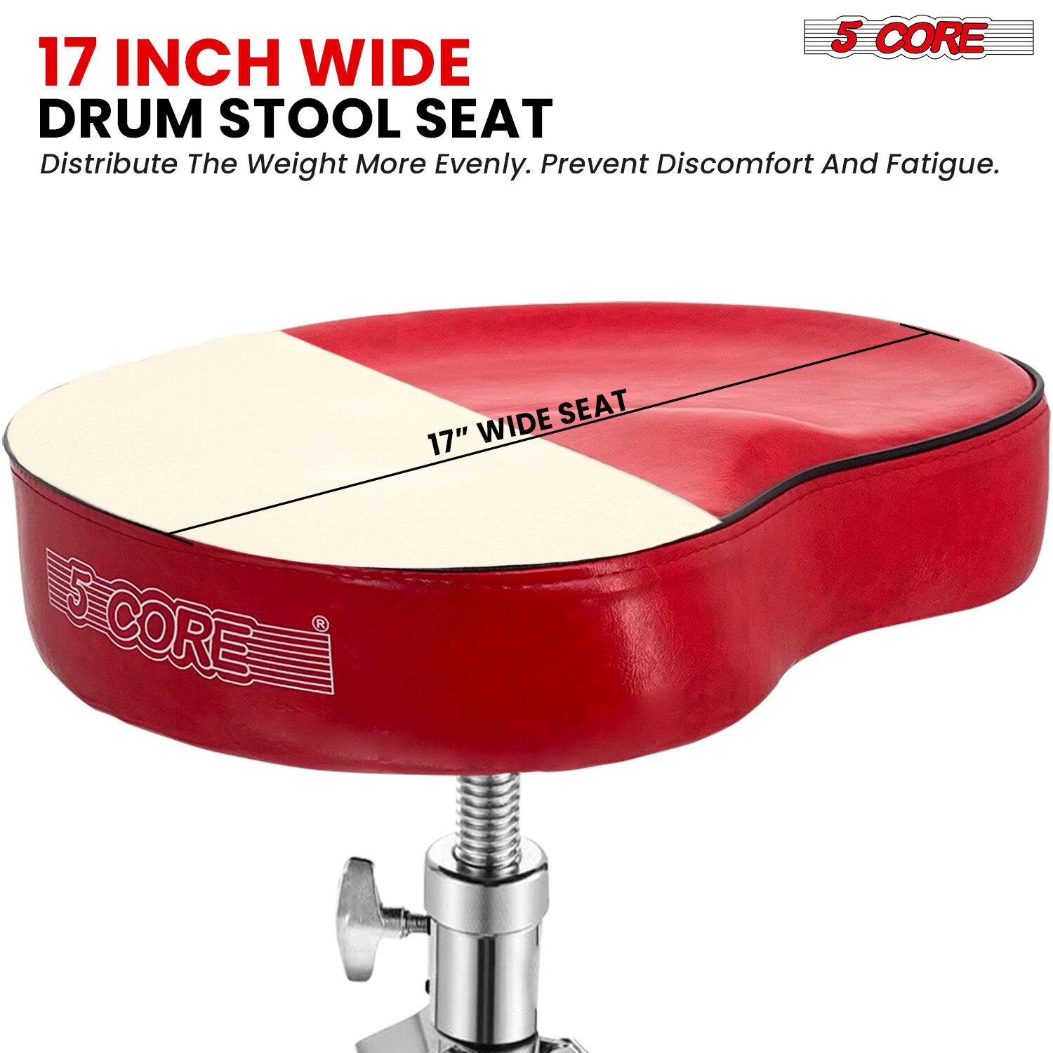 17 INCH WIDE DRUM STOOL SEAT  
Distribute The Weight More Evenly. Prevent Discomfort And Fatigue.  

17" WIDE SEAT  

5 CORE