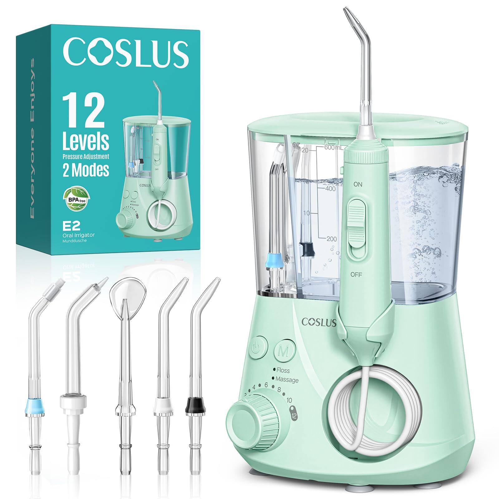 COSLUS Enjoys  
12 Levels Pressure Adjustment  
Everyone 2 Modes  
BPA Free  
E2 Oral Irrigator  
Mundusche  
CU BOero ES  
20 10 600ml  
ON 400 200 OFF  
COSLUS  
M Floss Massage  
6 10
