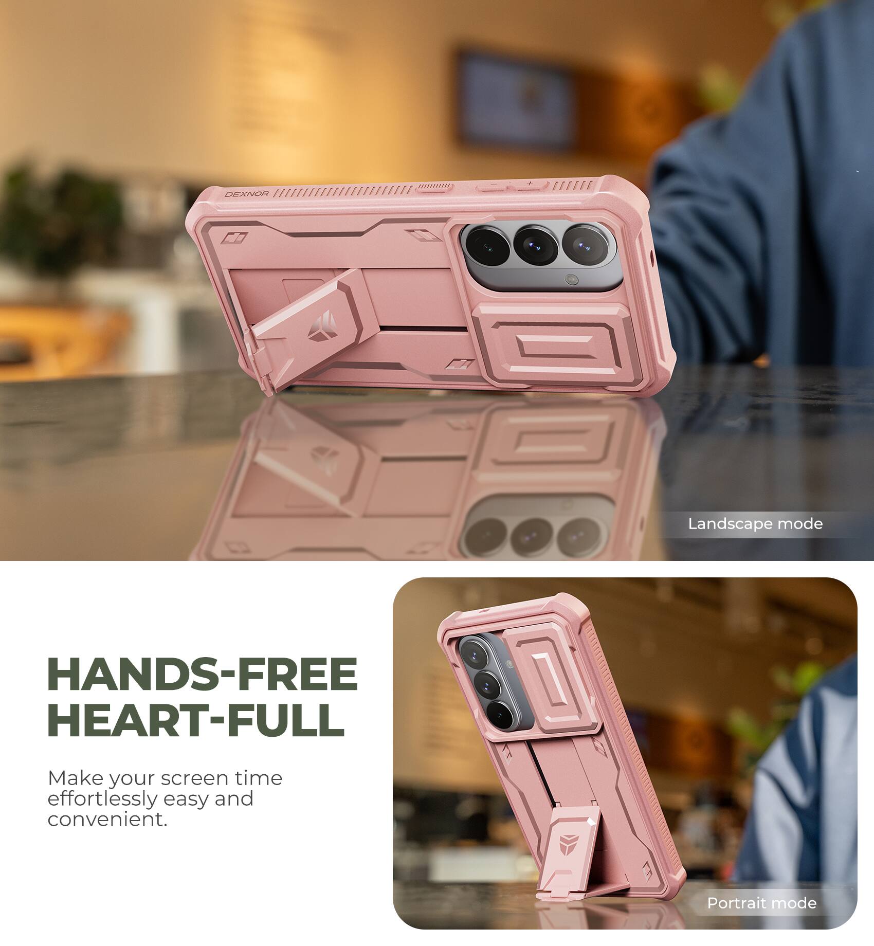 DEXNOR

HANDS-FREE  
HEART-FULL

Make your screen time effortlessly easy and convenient.

Landscape mode

Portrait mode