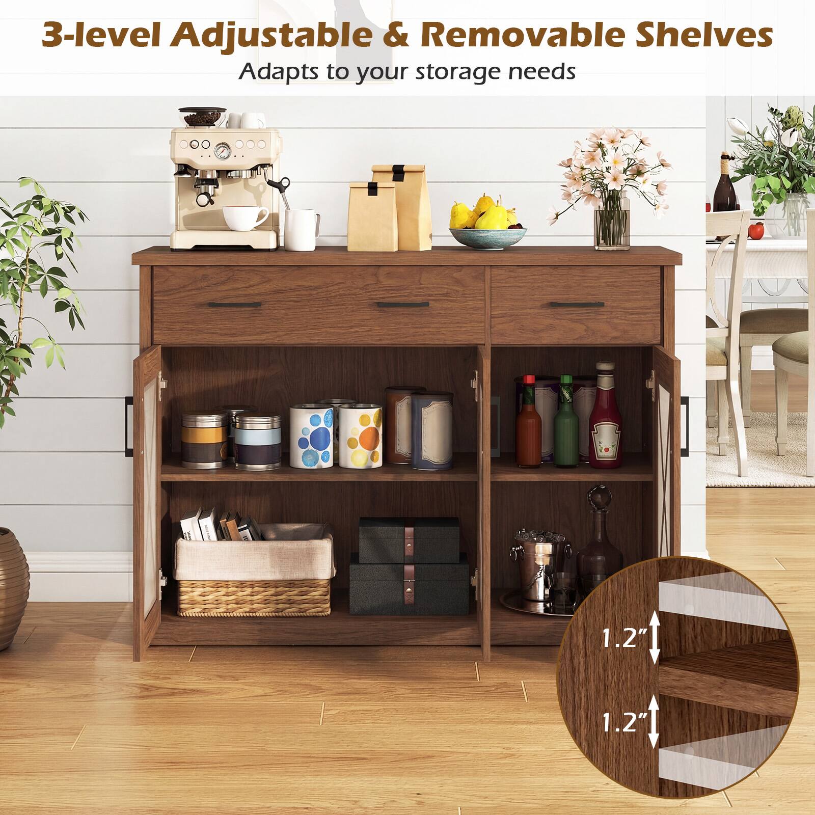 3-level Adjustable & Removable Shelves  
Adapts to your storage needs  

1.2"  
1.2"