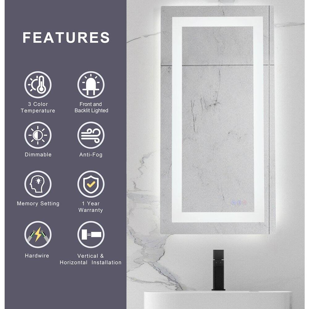 FEATURES  
- 3 Color Temperature  
- Front and Backlit Lighted  
- Dimmable  
- Anti-Fog  
- Memory Setting  
- 1 Year Warranty  
- Hardwire  
- Vertical & Horizontal Installation