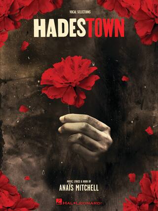 Vocal Selections
Hades Town
Music, Lyrics & Book by Anais Mitchell
Hal Leonard