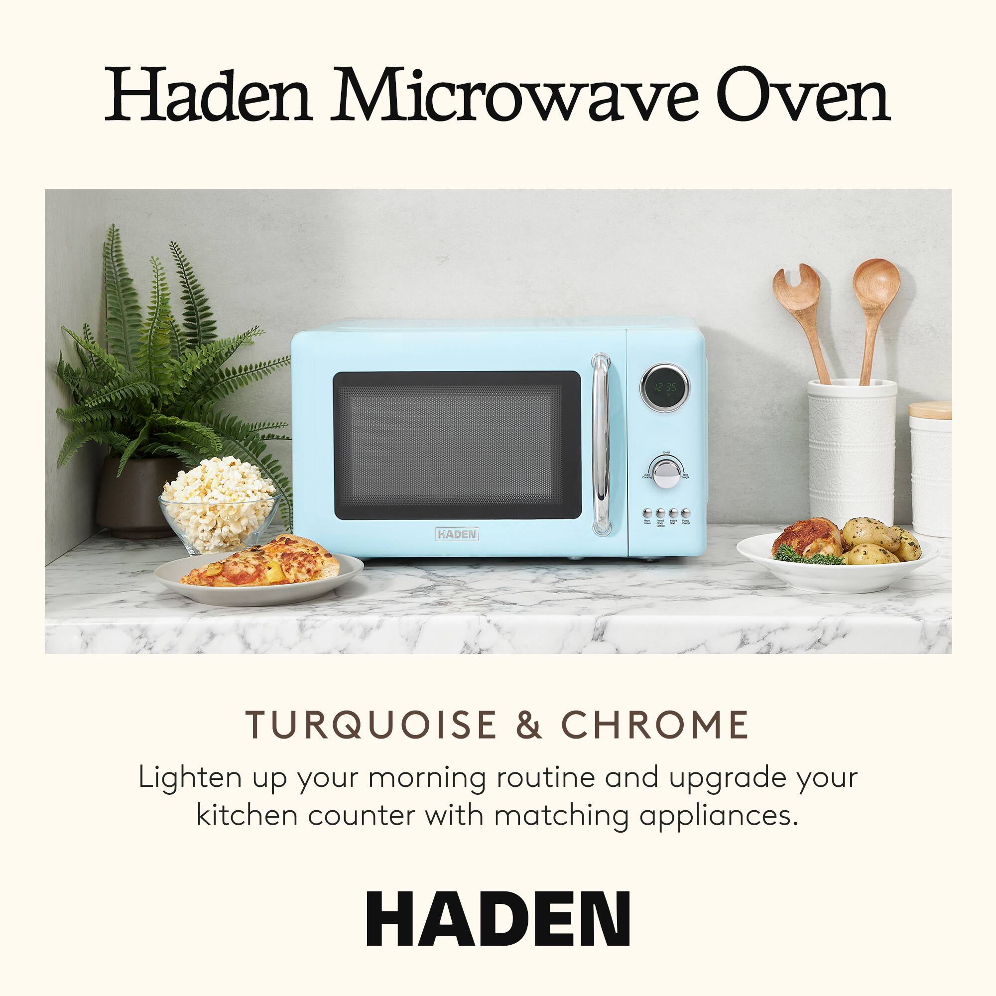 Haden Microwave Oven

TURQUOISE & CHROME

Lighten up your morning routine and upgrade your kitchen counter with matching appliances.

HADEN
