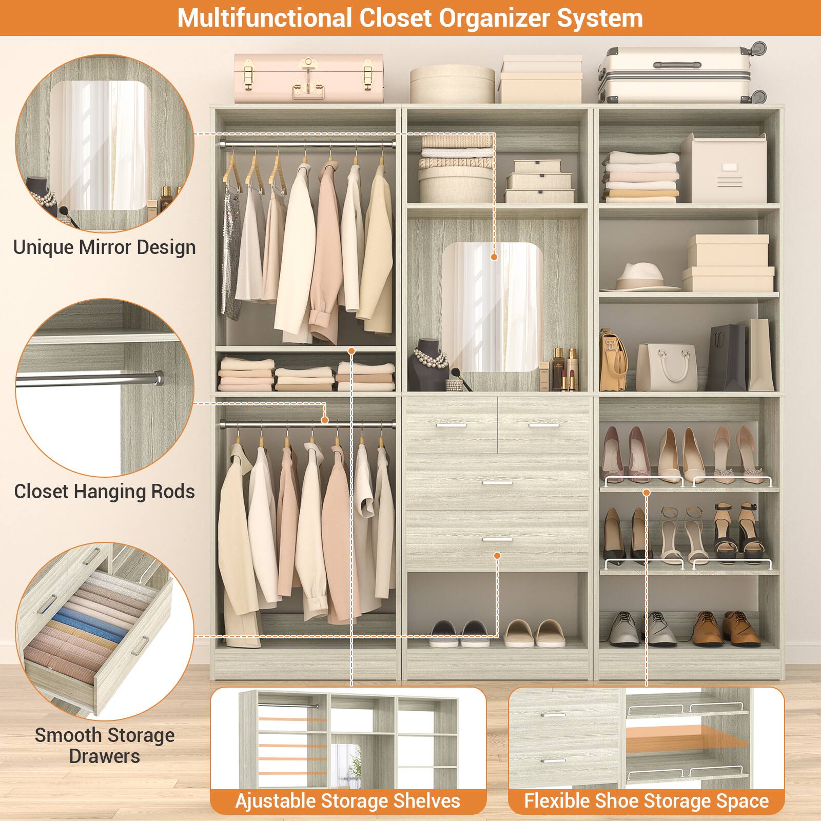 Multifunctional Closet Organizer System

- Unique Mirror Design
- Closet Hanging Rods
- Smooth Storage Drawers
- Adjustable Storage Shelves
- Flexible Shoe Storage Space