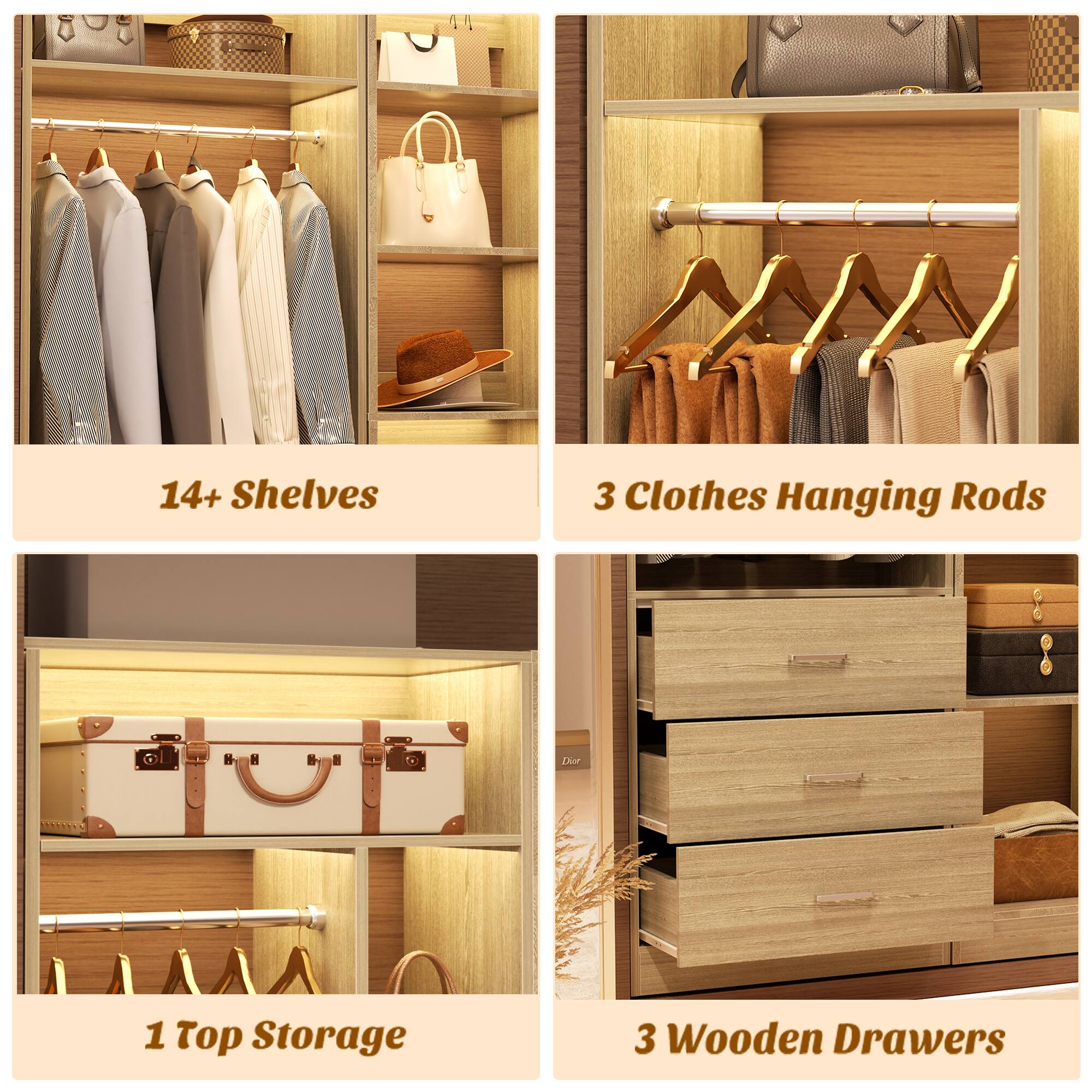 14+ Shelves  
3 Clothes Hanging Rods  
1 Top Storage  
3 Wooden Drawers