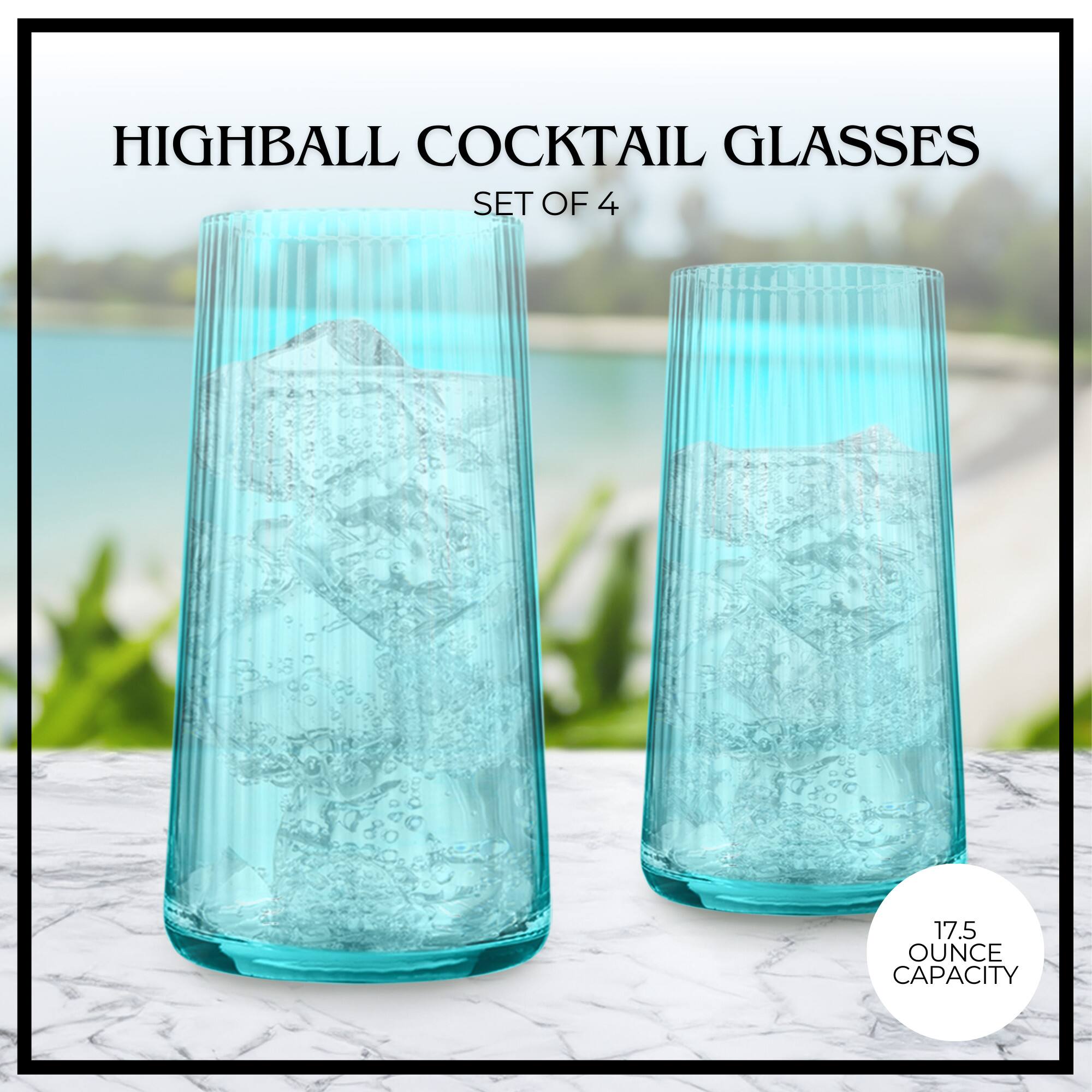 HIGHBALL COCKTAIL GLASSES SET OF 4  
17.5 OUNCE CAPACITY