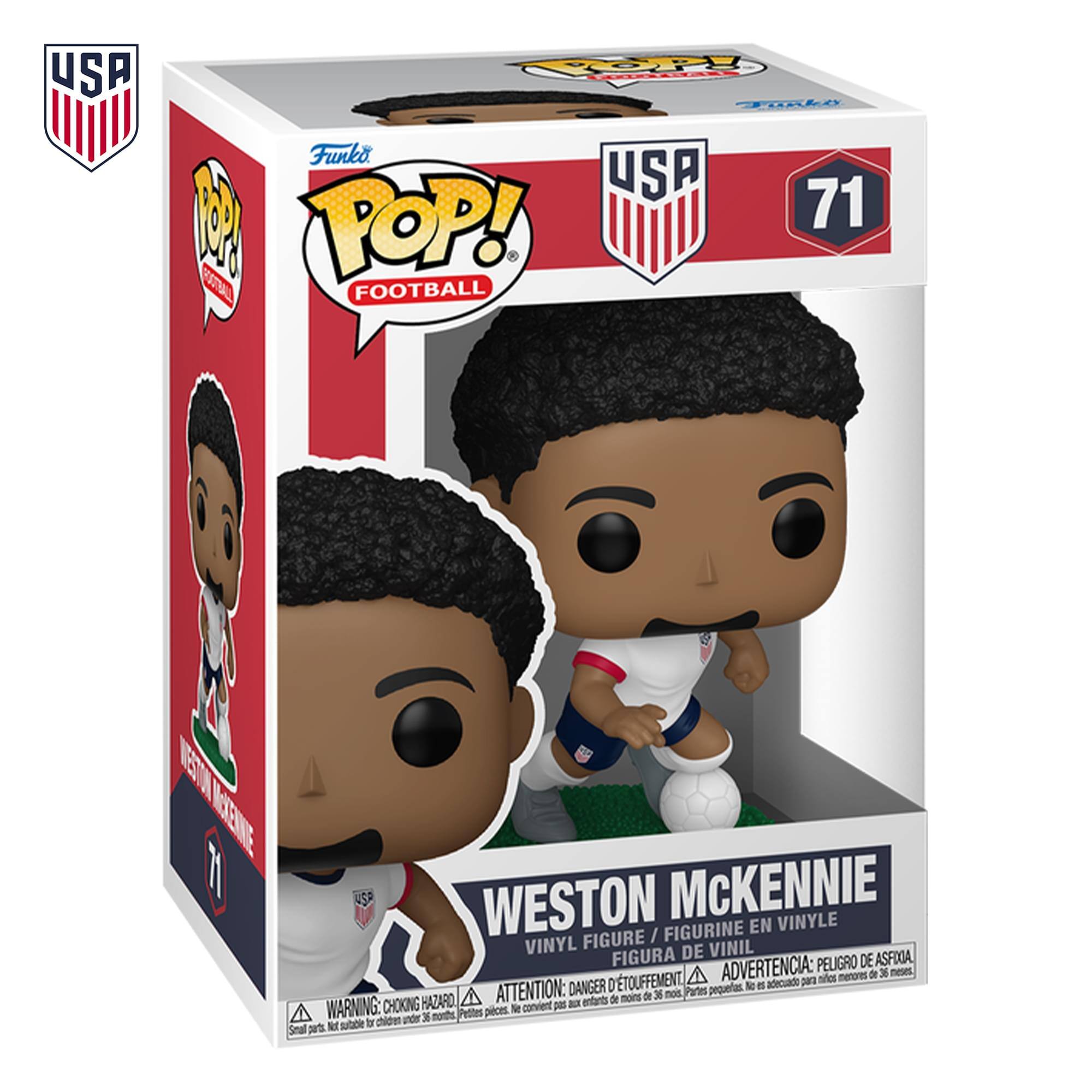 USA  
Funko  
POP!  
FOOTBALL  
71  
WESTON MCKENNIE  
VINYL FIGURE / FIGURINE EN VINYLE / FIGURA DE VINIL / FIGURA DE ASFÓTIL  
WARNING: CHOKING HAZARD - Small parts. Not suitable for children under 3 years.  
ATTENTION: PELIGRO DE ASFIXIA - Piezas pequeñas. No es adecuado para niños menores de 3 años.  
ADVERTENCIA: DANGER D'ÉTOUFFEMENT - Petites pièces. Ne convient pas aux enfants de moins de 3 ans.
