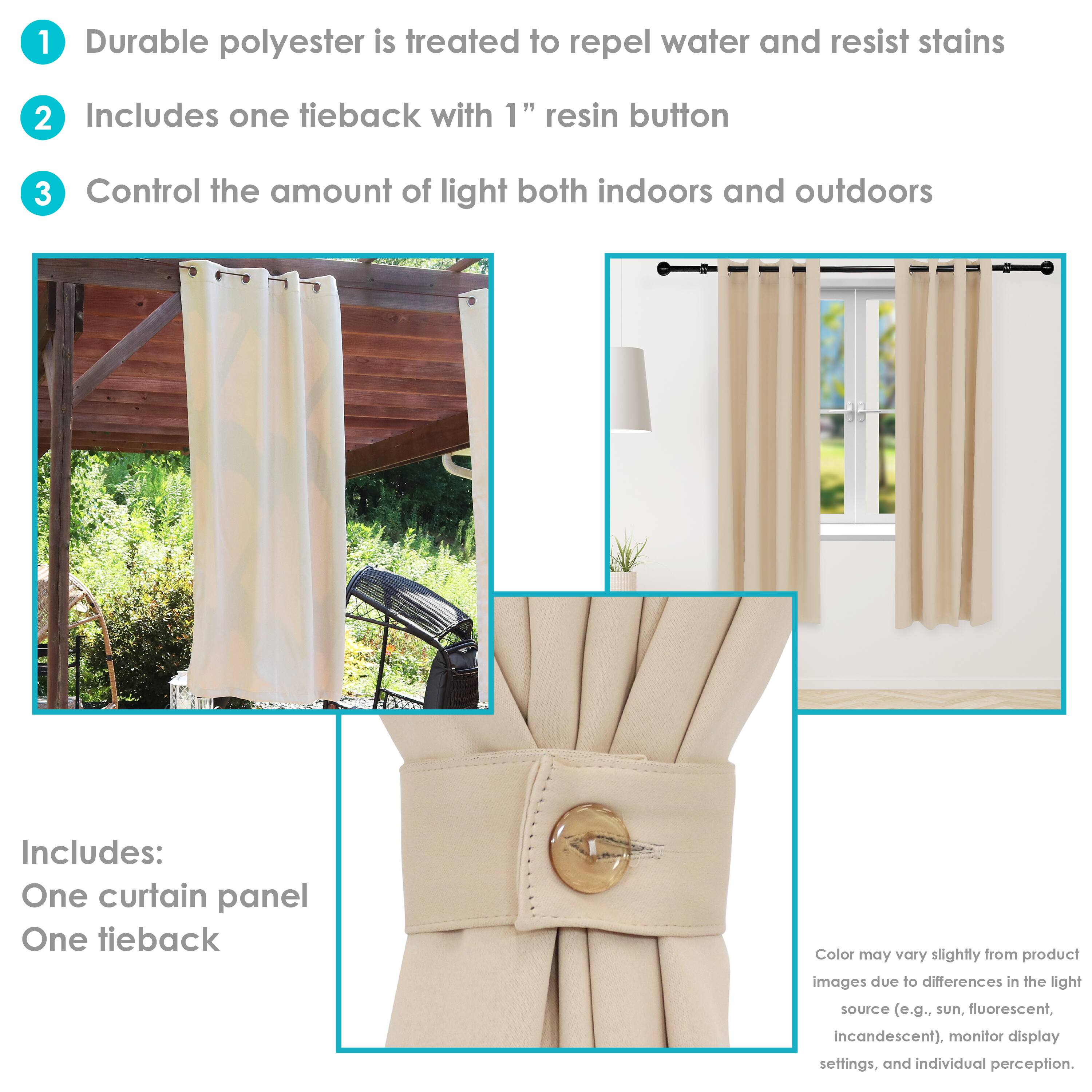 1. Durable polyester is treated to repel water and resist stains.
2. Includes one tieback with 1" resin button.
3. Control the amount of light both indoors and outdoors.

Includes:
- One curtain panel
- One tieback

Color may vary slightly from product images due to differences in the light source (e.g., sun, fluorescent, incandescent), monitor display settings, and individual perception.