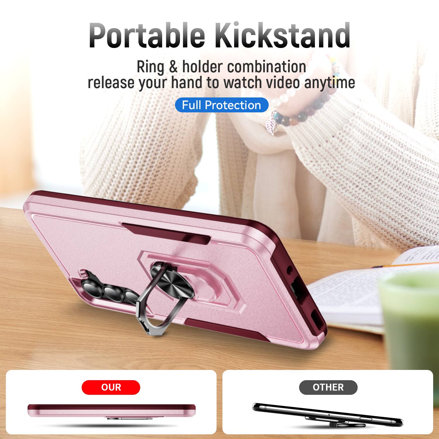 Portable Kickstand  
Ring & holder combination release your hand to watch video anytime  
Full Protection  

OUR  
OTHER