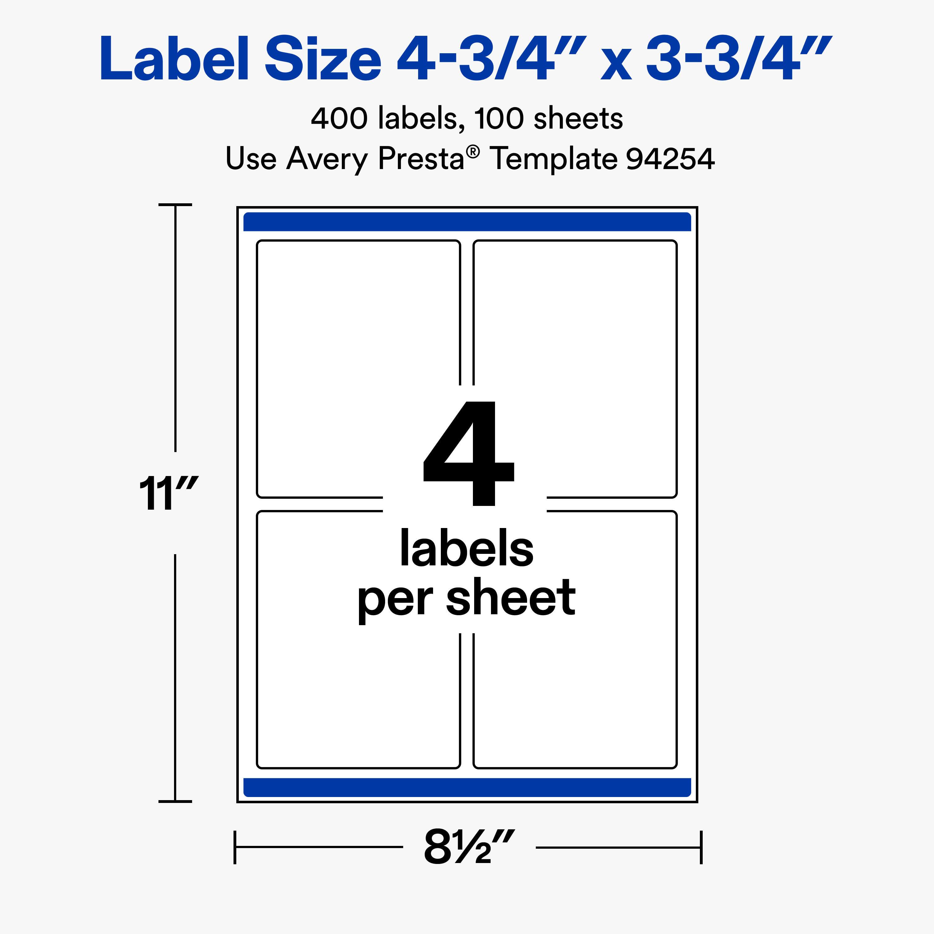 Label Size 4-3/4" x 3-3/4"  
400 labels, 100 sheets  
Use Avery Presta® Template 94254  

11"  
4 labels per sheet  
81/2"