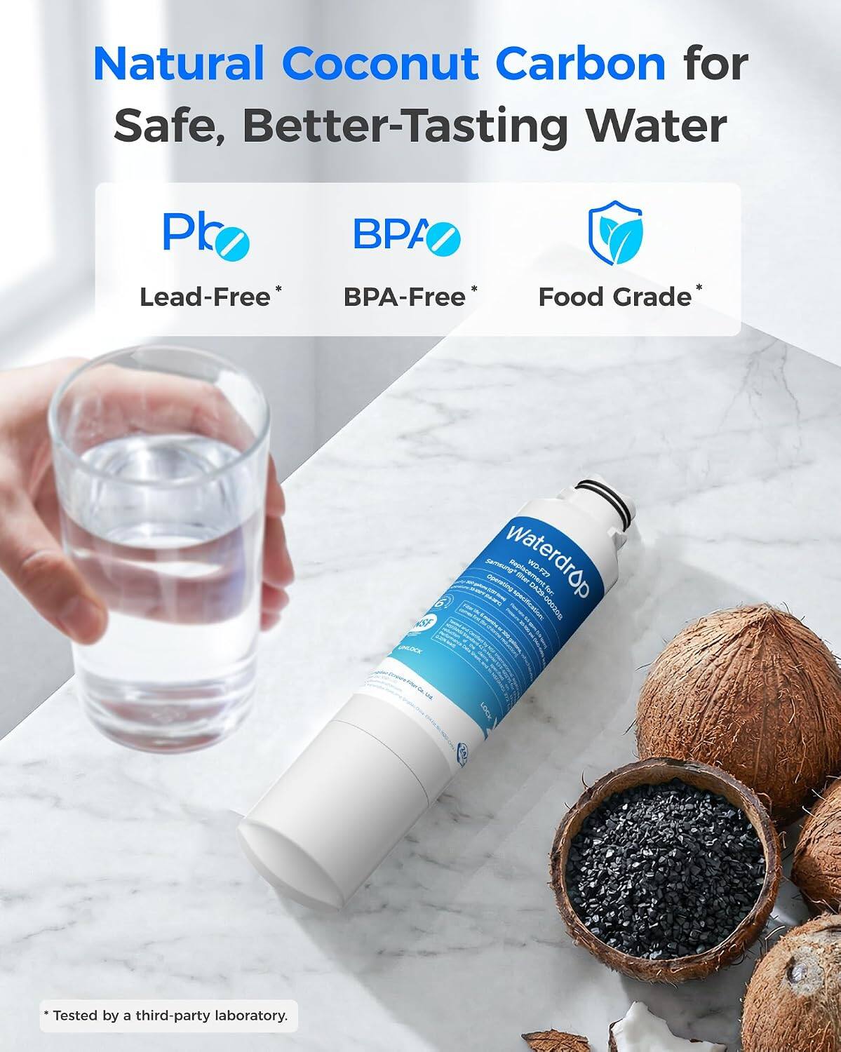 Natural Coconut Carbon for Safe, Better-Tasting Water

Pb
BPA
Lead-Free BPA-Free*
Food Grade*

Samsung Operating Waterdrop Replacement specifications filter DA29 F27 000208 for:
us

*Tested by a third-party laboratory.
