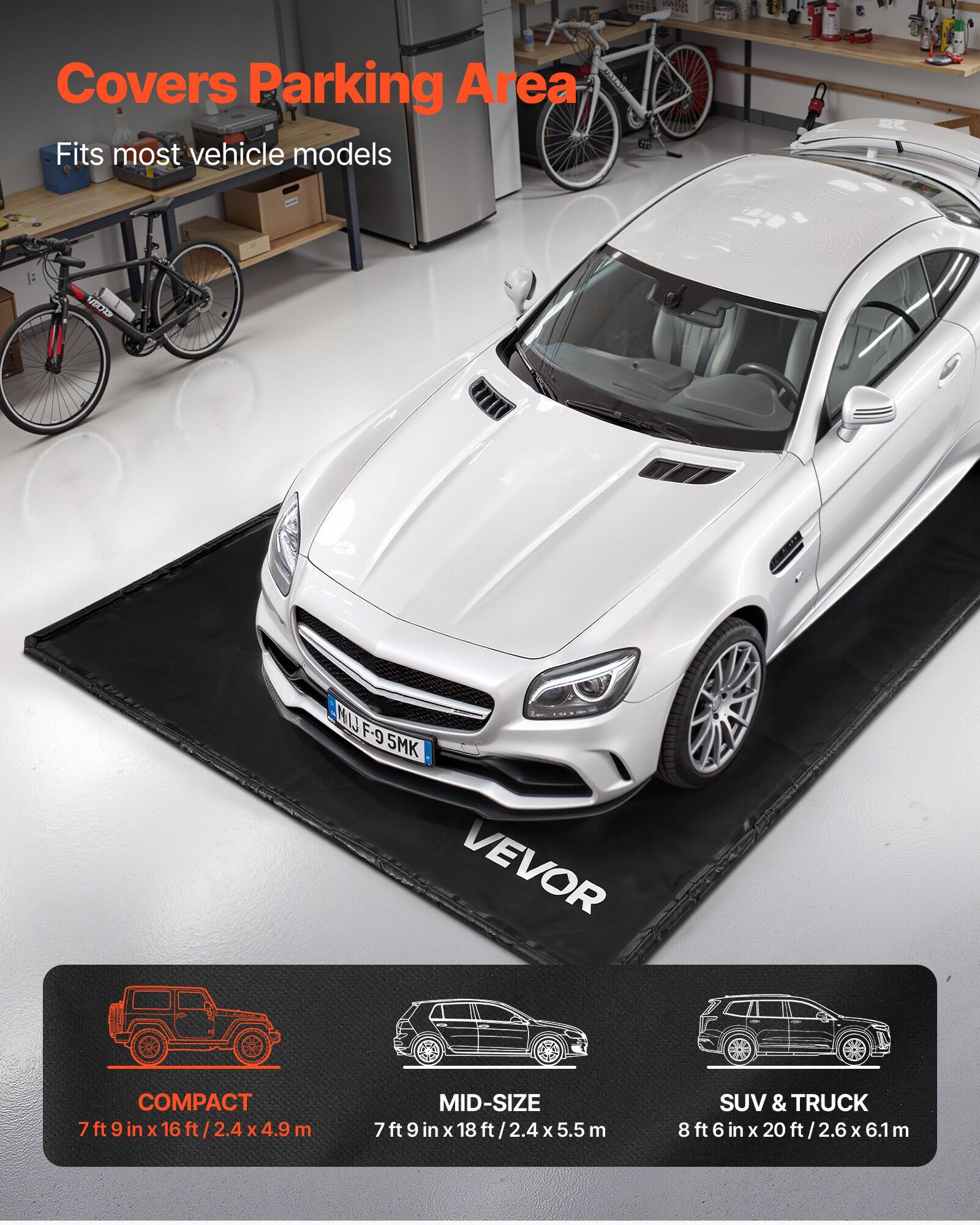 Covers Parking Area  
Fits most vehicle models  

VEVOR  

COMPACT  
7 ft 9 in x 16 ft / 2.4 x 4.9 m  

MID-SIZE  
7 ft 9 in x 18 ft / 2.4 x 5.5 m  

SUV & TRUCK  
8 ft 6 in x 20 ft / 2.6 x 6.1 m