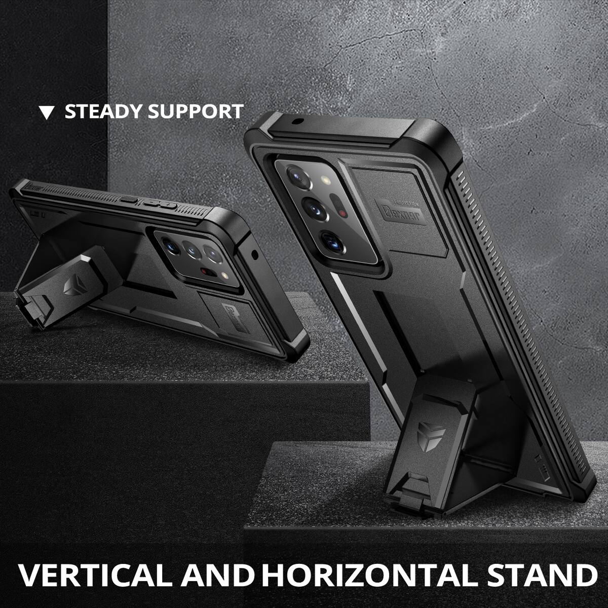 STEADY SUPPORT
VERTICAL AND HORIZONTAL STAND
