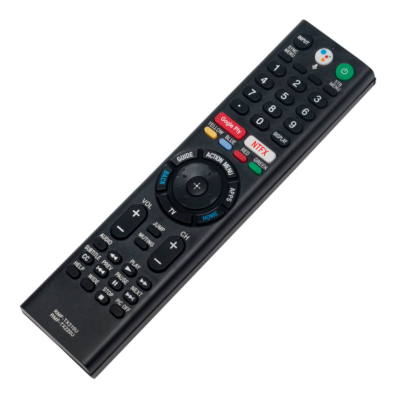 INPUT MENU SYNC 1 4 2 STB 7 MENU 5 3 8 6 Google 0 9 YELLOW Ply DISPLAY BLUE GUIDE ACTION RED NTFX MENU GREEN BACK VOL APPS TV HOME I JUMP AUDIO MUTING CH HELP CC SUBTITLE PREV PLAY WIDE " PAUSE STOP NEXT PIC OFF RMF RMF-TX220U TX310U