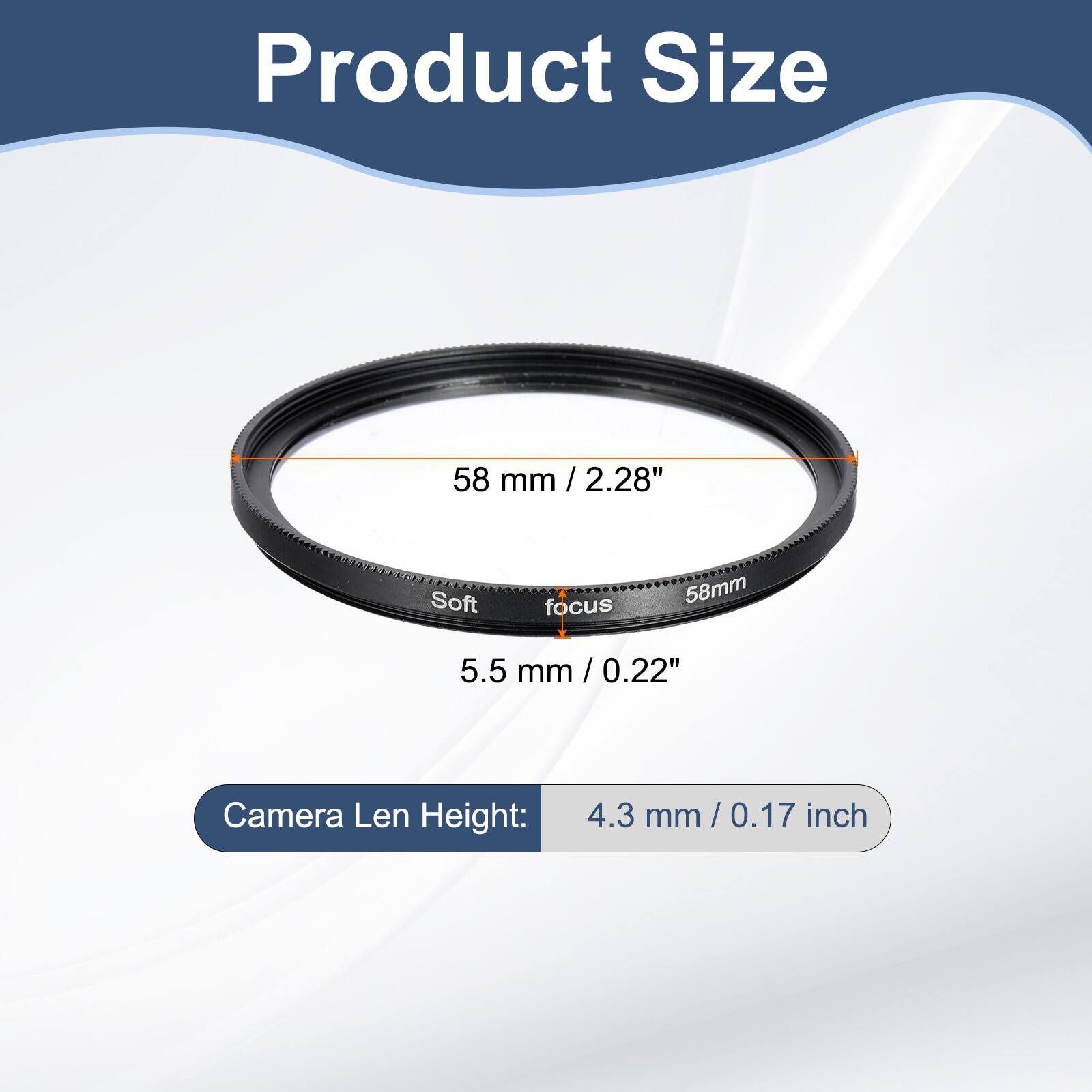 Product Size: 58 mm / 2.28"  
Soft focus: 5.5 mm / 0.22"  
Camera Len Height: 4.3 mm / 0.17 inch