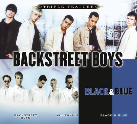 TRIPLE FEATURE
BACKSTREET BOYS
BLACK & BLUE
BACKSTREET BOYS
MILLENNIUM
BLACK & BLUE