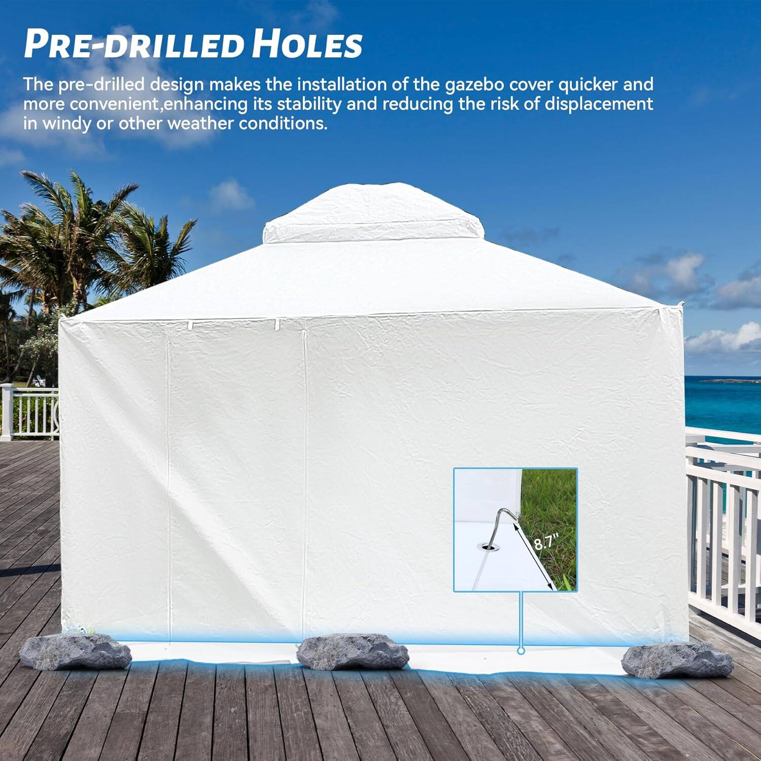 PRE-DRILLED HOLES

The pre-drilled design makes the installation of the gazebo cover quicker and more convenient, enhancing its stability and reducing the risk of displacement in windy or other weather conditions.