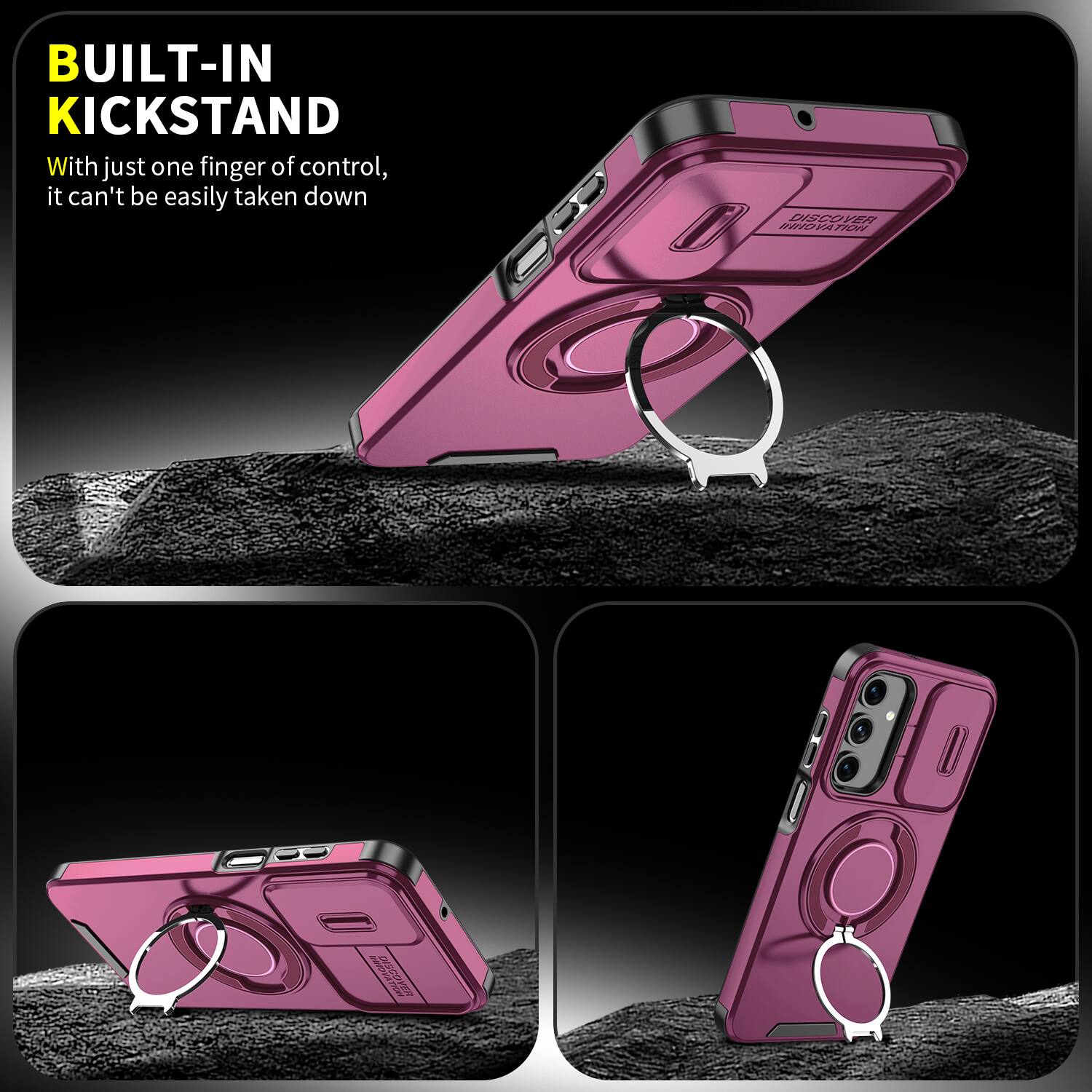 BUILT-IN KICKSTAND  
With just one finger of control, it can't be easily taken down  

DISCOVER INNOVATION