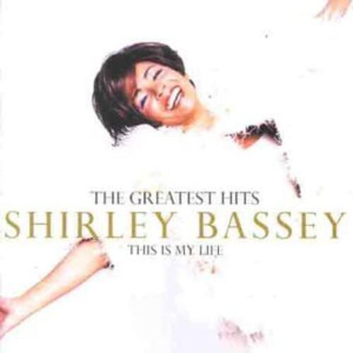 The Greatest Hits  
Shirley Bassey  
This Is My Life