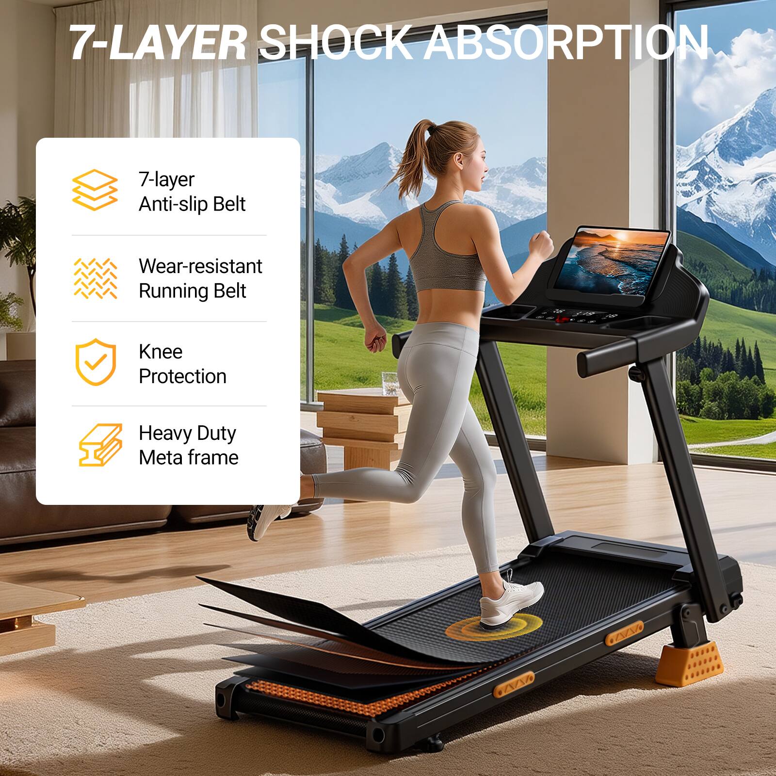 7-LAYER SHOCK ABSORPTION

- 7-layer Anti-slip Belt
- Wear-resistant Running Belt
- Knee Protection
- Heavy Duty Meta frame